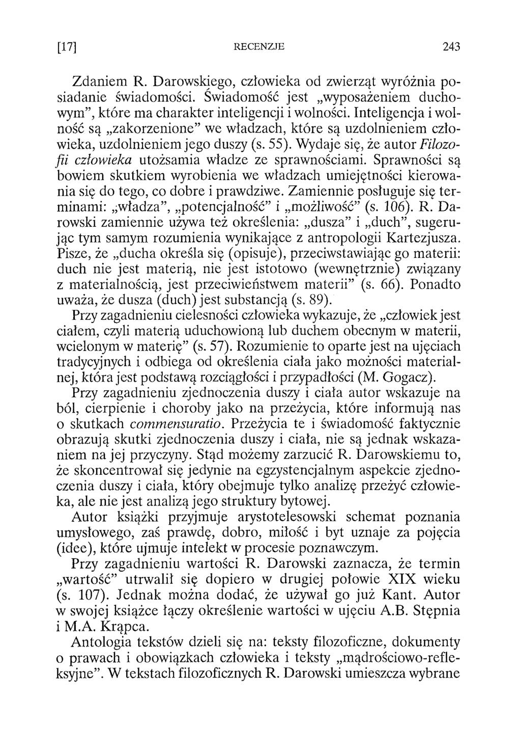 Z daniem R. Darowskiego, człowieka od zwierząt wyróżnia posiadanie świadomości. Świadomość jest wyposażeniem duchowym, które m a charakter inteligencji i wolności.