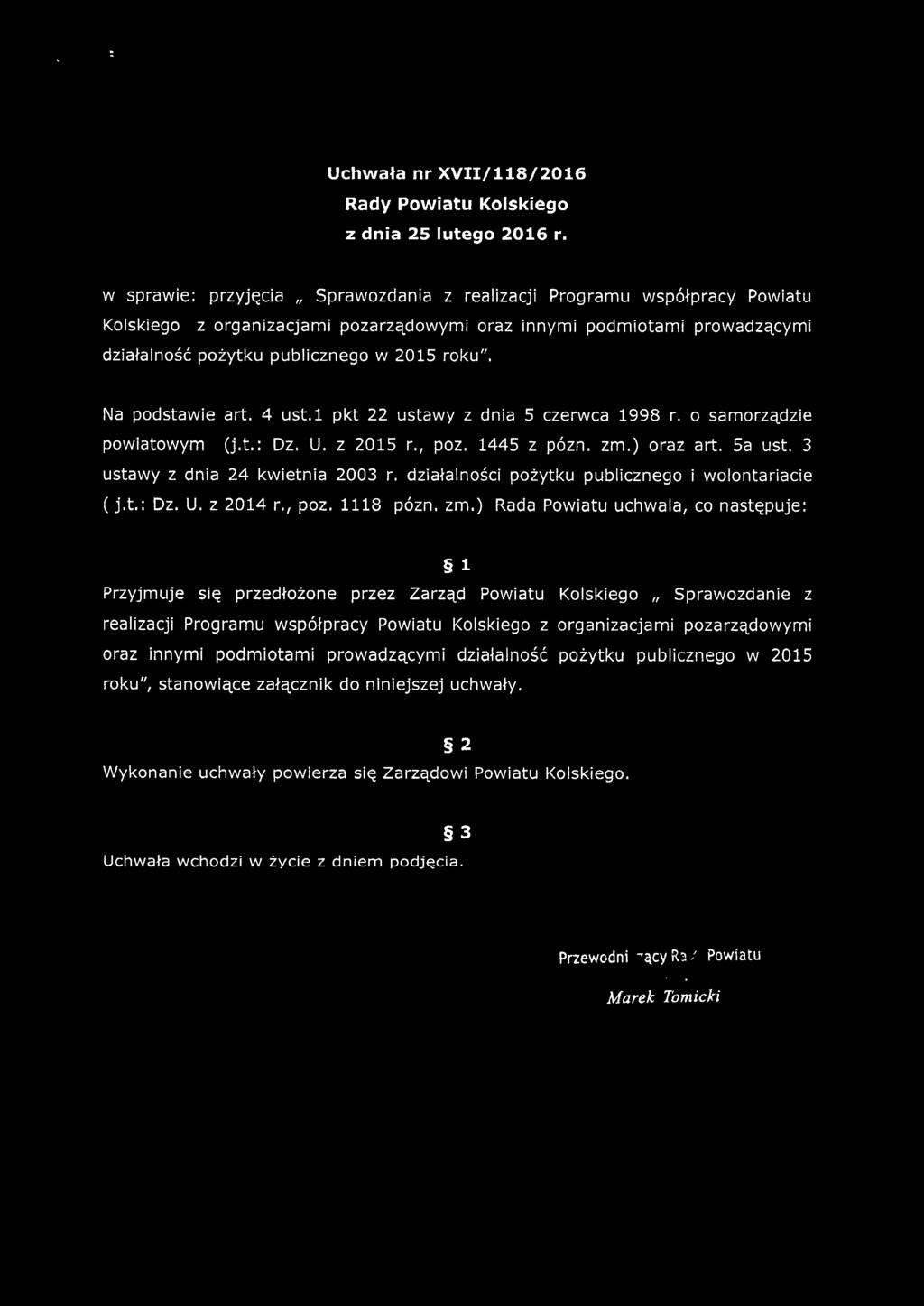 Na podstawie art. 4 ust.l pkt 22 ustawy z dnia 5 czerwca 1998 r. o samorządzie powiatowym (j.t.: Dz. U. z 2015 r., poz. 1445 z pózn. zm.) oraz art. Sa ust. 3 ustawy z dnia 24 kwietnia 2003 r.