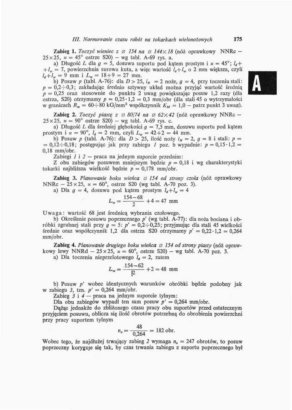 ///. Normowanie czasu robót na tokarkach wielonozowych 75 Zabieg. Toczyć wieniec z 0 54 na 0 44x. 8 (nóż oprawkowy NNRc 25x25, K = 45 ostrze S20) - wg tabl. A-69 rys. a.