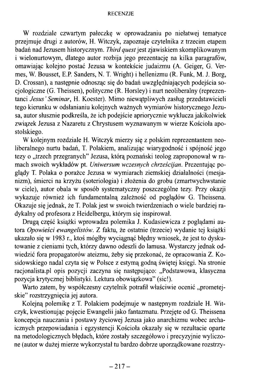 W rozdziale czwartym pałeczkę w oprowadzaniu po niełatwej tematyce przejmuje drugi z autorów, H. Witczyk, zapoznaje czytelnika z trzecim etapem badań nad Jezusem historycznym.