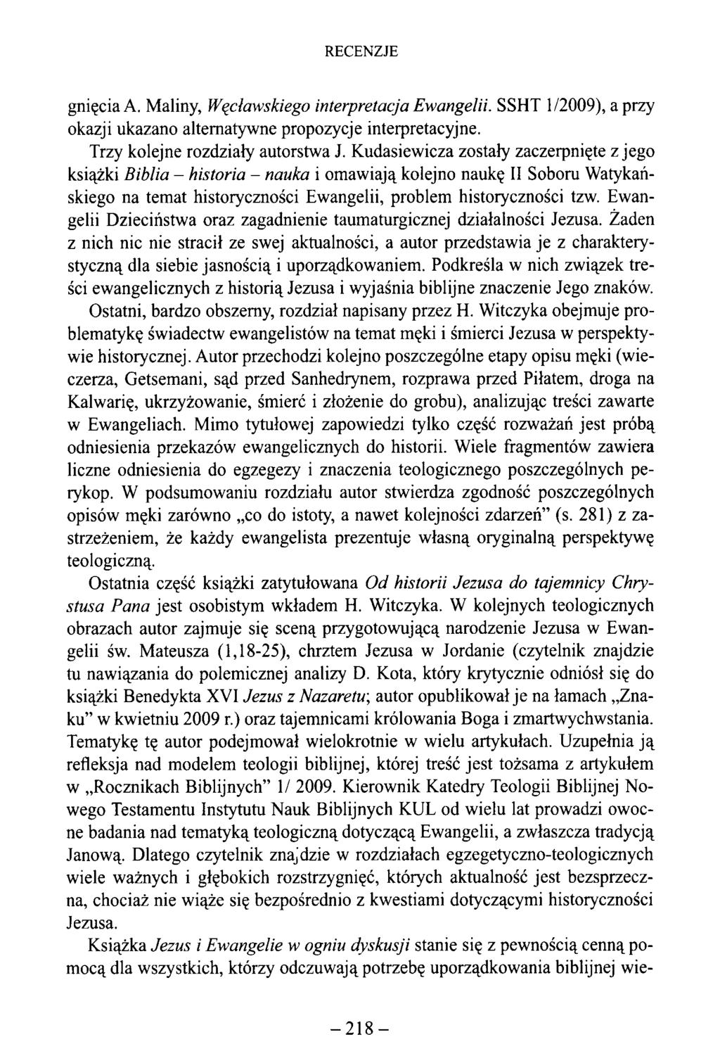 gnięciaa. Maliny, Węcławskiego interpretacja Ewangelii. SSHT 1/2009), a przy okazji ukazano alternatywne propozycje interpretacyjne. Trzy kolejne rozdziały autorstwa J.