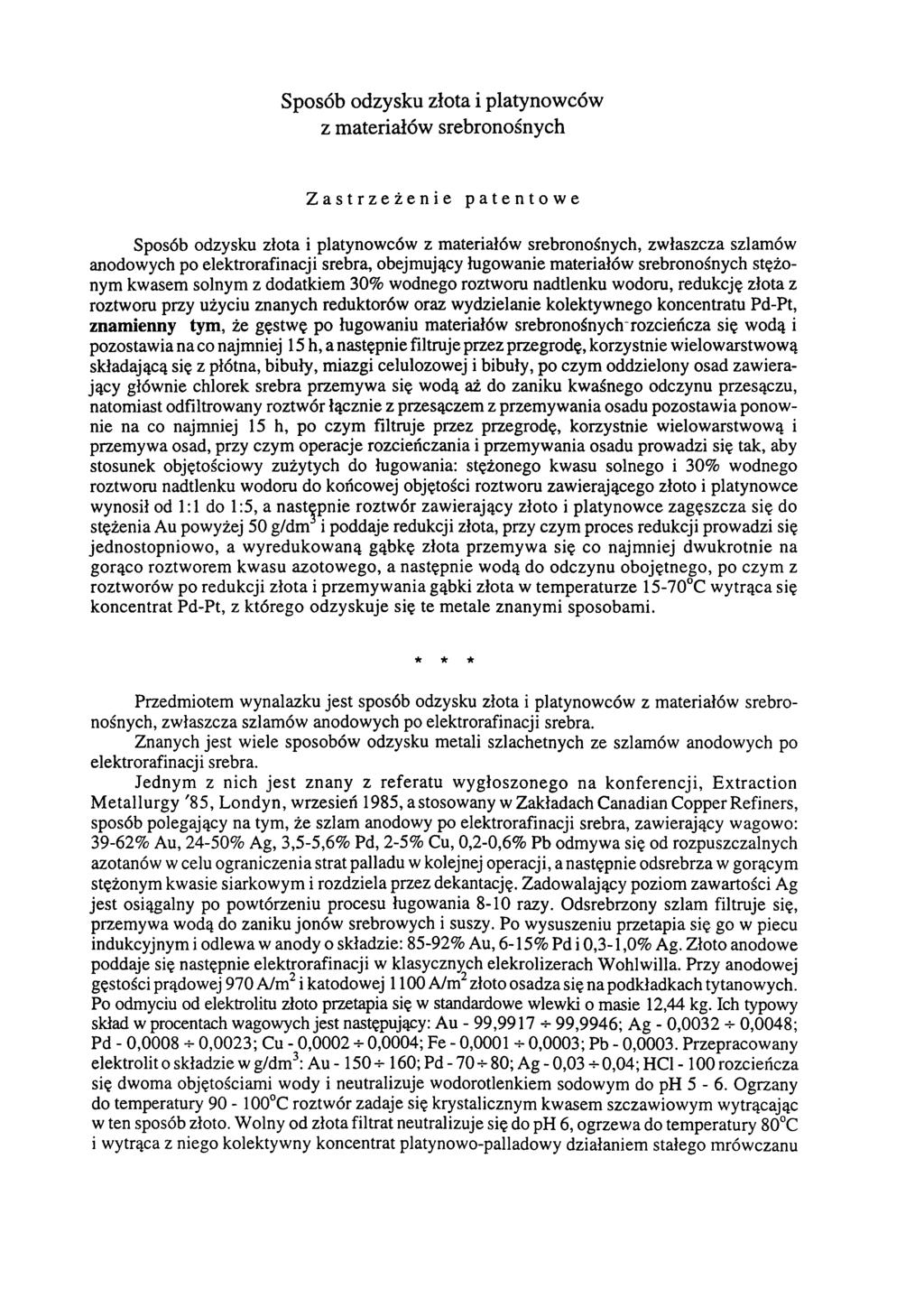 Sposób odzysku złota i platynowców z materiałów srebronośnych Zastrzeżenie patentowe Sposób odzysku złota i platynowców z materiałów srebronośnych, zwłaszcza szlamów anodowych po elektrorafinacji