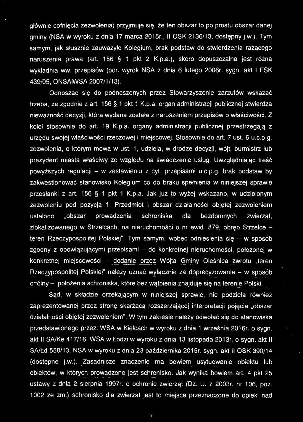 głównie cofnięcia zezwolenia) przyjmuje się, że ten obszar to po prostu obszar danej gminy (NSA w wyroku z dnia 17 marca 2015r., II OSK 2136/13, dostępny j.w.). Tym samym, jak słusznie zauważyło Kolegium, brak podstaw do stwierdzenia rażącego naruszenia prawa (art.