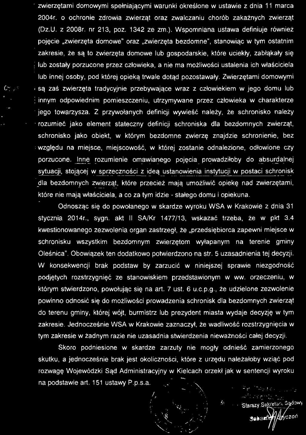 zwierzętami domowymi spełniającymi warunki określone w ustawie z dnia 11 marca 2004r. o ochronie zdrowia zwierząt oraz zwalczaniu chorób zakaźnych zwierząt (Dz.U. z 2008r. nr 213, póz. 1342 ze zm.).