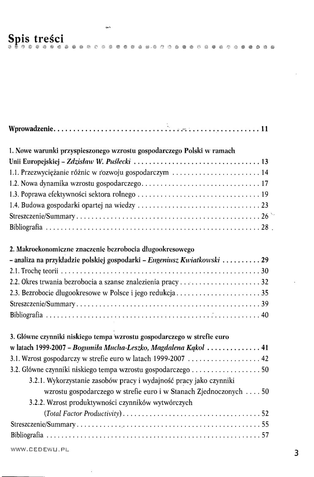 Spis treści Wprowadzenie '..;.-.. 11 1. Nowe warunki przyspieszonego wzrostu gospodarczego Polski w ramach Unii Europejskiej - Zdzisław W. Puślecki 13 1.1. Przezwyciężanie różnic w rozwoju gospodarczym 14 1.