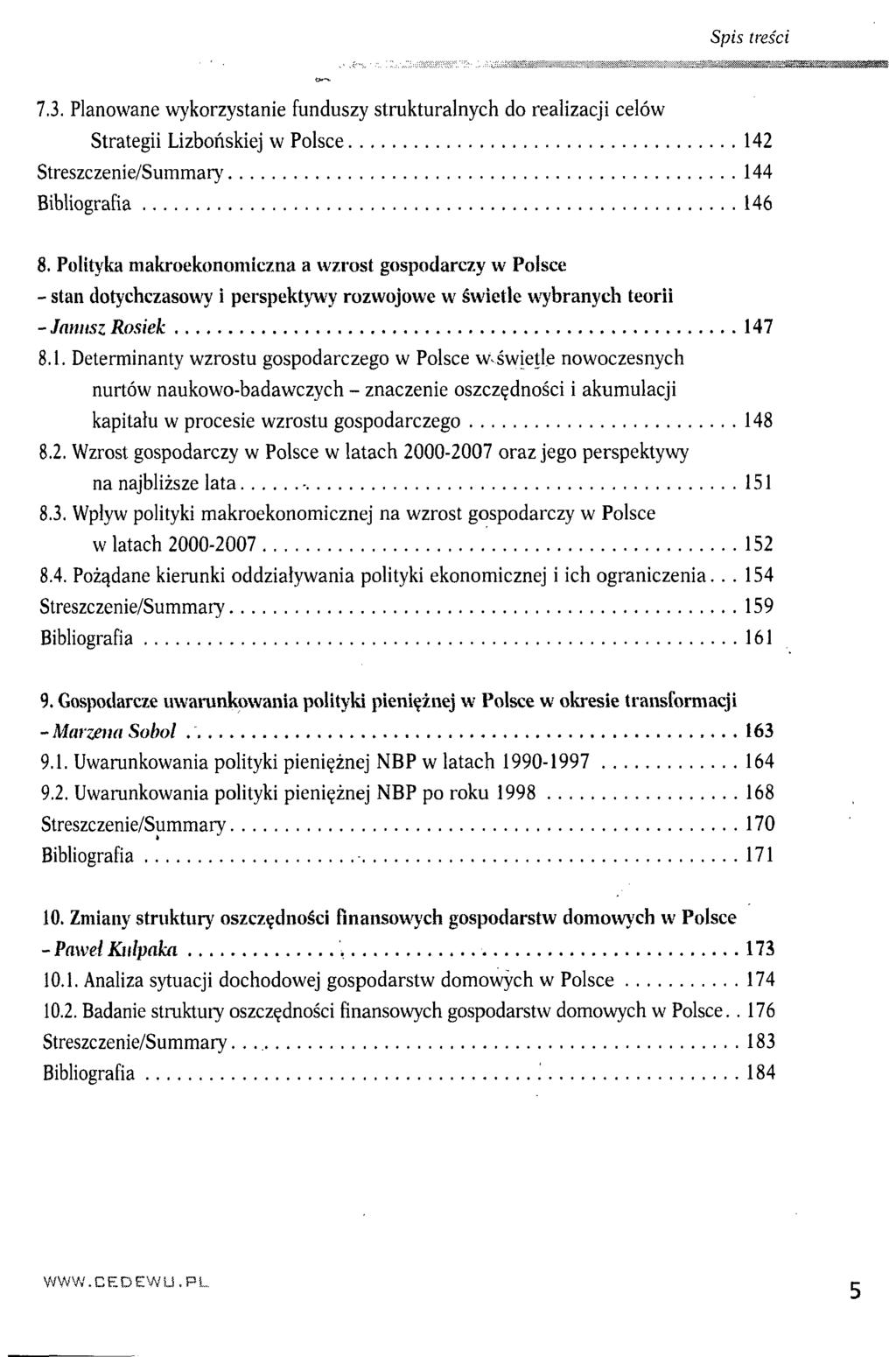 Spis treści 7.3. Planowane wykorzystanie funduszy strukturalnych do realizacji celów Strategii Lizbońskiej w Polsce 142 Streszczenie/Summary 144 Bibliografia 146 8.