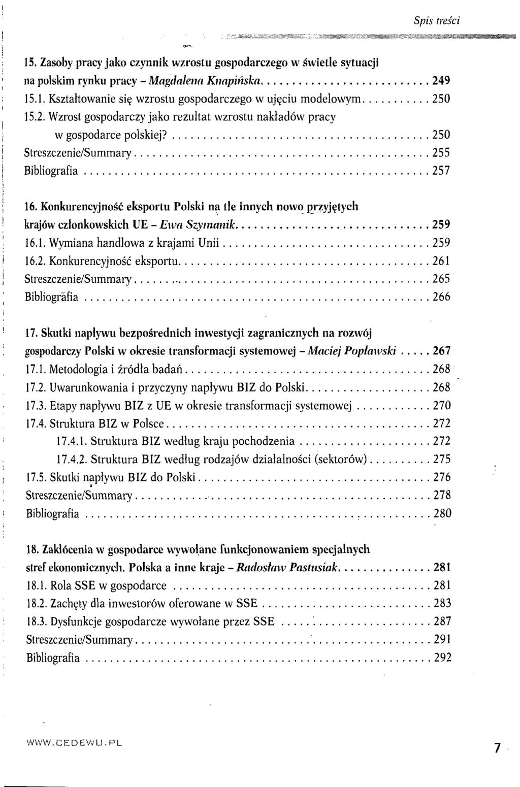 Spis treści 15. Zasoby pracy jako czynnik wzrostu gospodarczego w świetle sytuacji na polskim rynku pracy - Magdalena Knapińska 249 15.1. Kształtowanie się wzrostu gospodarczego w ujęciu modelowym 250 15.