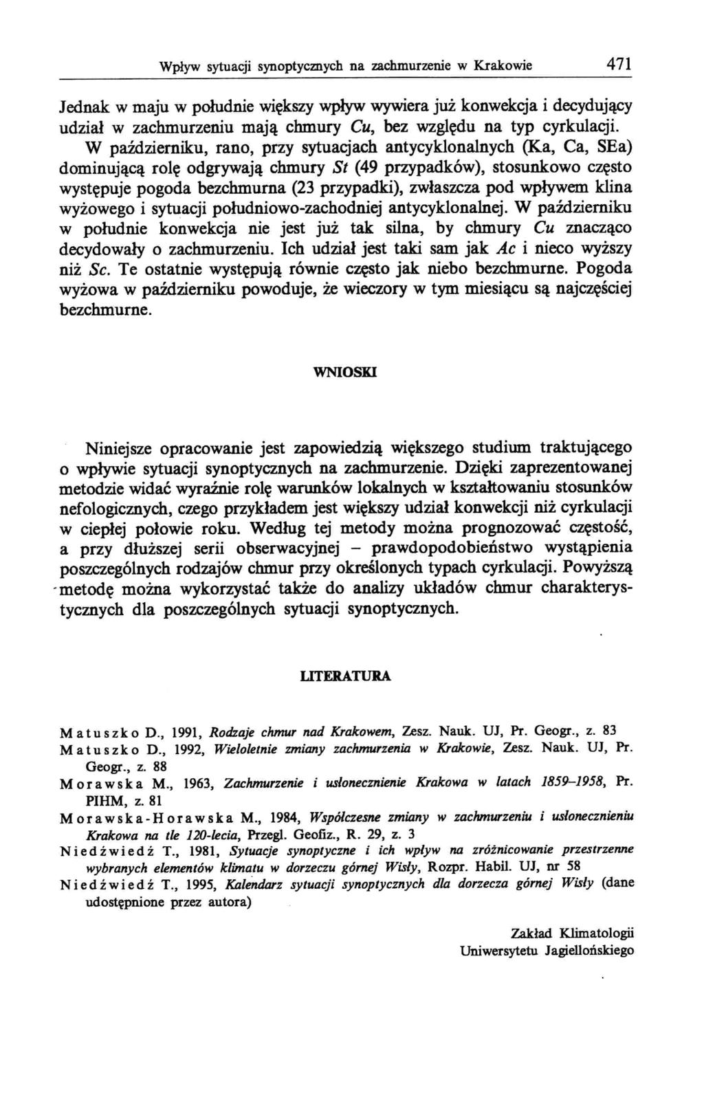 Wpływ sytuacji synoptycmych na zachmurzenie w Krakowie 471 Jednak w maju w południe większy wpływ wywiera już konwekcja i decydujący udział w zachmurzeniu mają chmury Cu, bez względu na typ