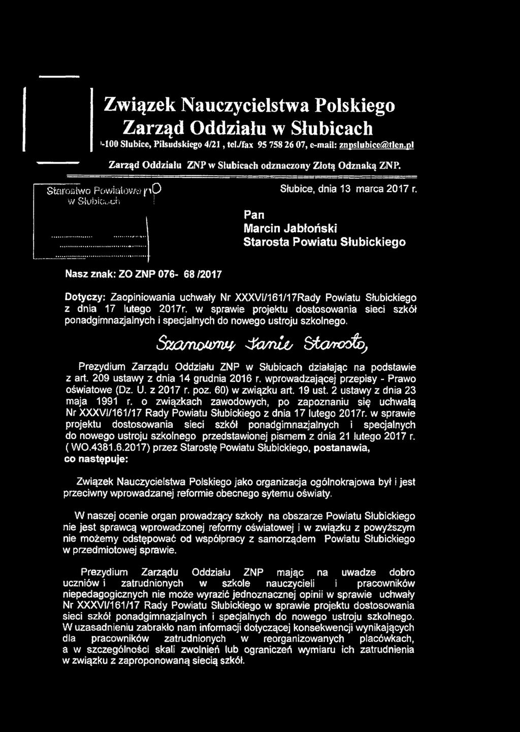 Związek Nauczycielstwa Polskiego Zarząd Oddziału w Słubicach L100 Słubice, Piłsudskiego 4/21, telefax 95 758 26 07, e-mail; znpslubice@tlen.