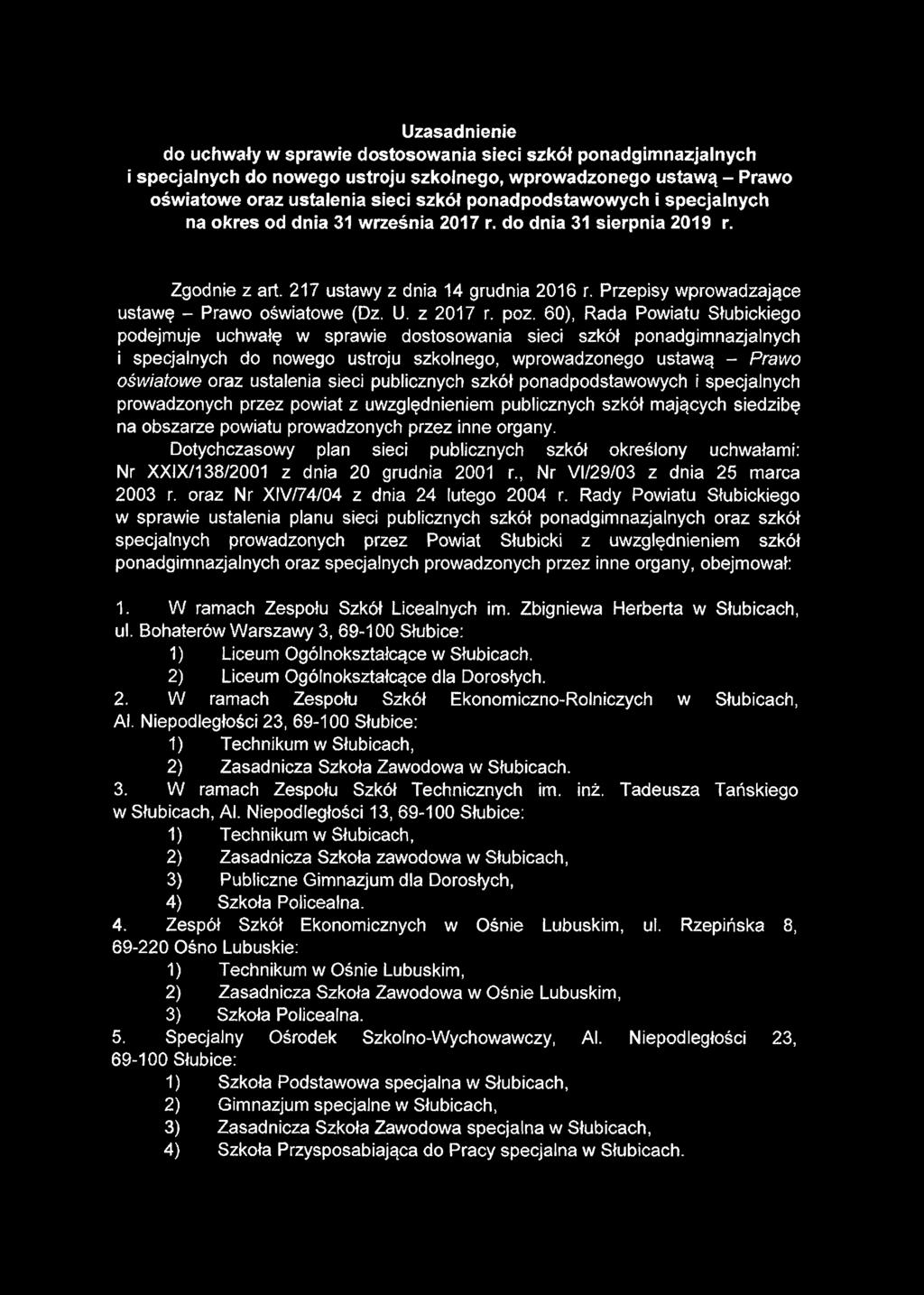 Uzasadnienie do uchwały w sprawie dostosowania sieci szkół ponadgimnazjalnych i specjalnych do nowego ustroju szkolnego, wprowadzonego ustawą - Prawo oświatowe oraz ustalenia sieci szkół