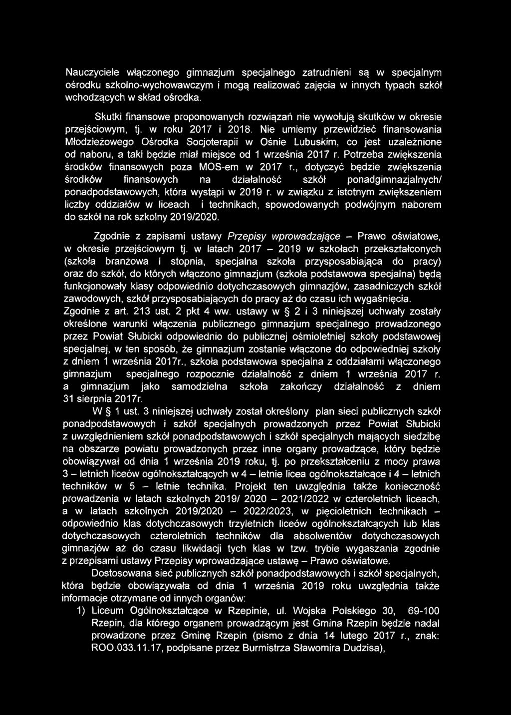 Nauczyciele włączonego gimnazjum specjalnego zatrudnieni są w specjalnym ośrodku szkolno-wychowawczym i mogą realizować zajęcia w innych typach szkół wchodzących w skład ośrodka.