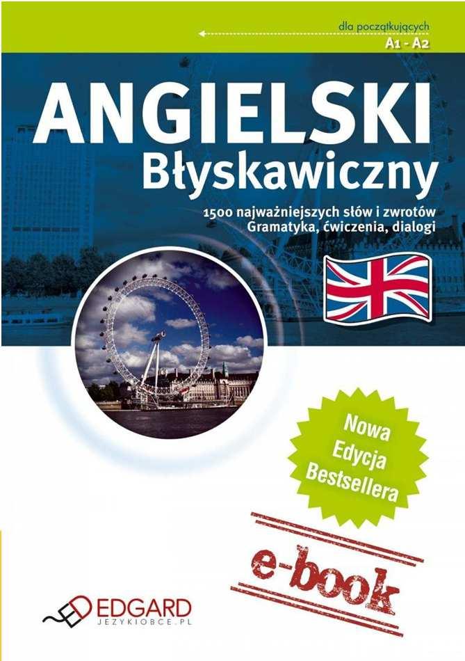 ANGIELSKI BŁYSKAWICZNY (EBOOK) "Angielski Błyskawiczny" przeznaczony jest dla osób początkujących, zaczynających naukę oraz tych, które chciałyby szybko przypomnieć sobie podstawy języka angielskiego