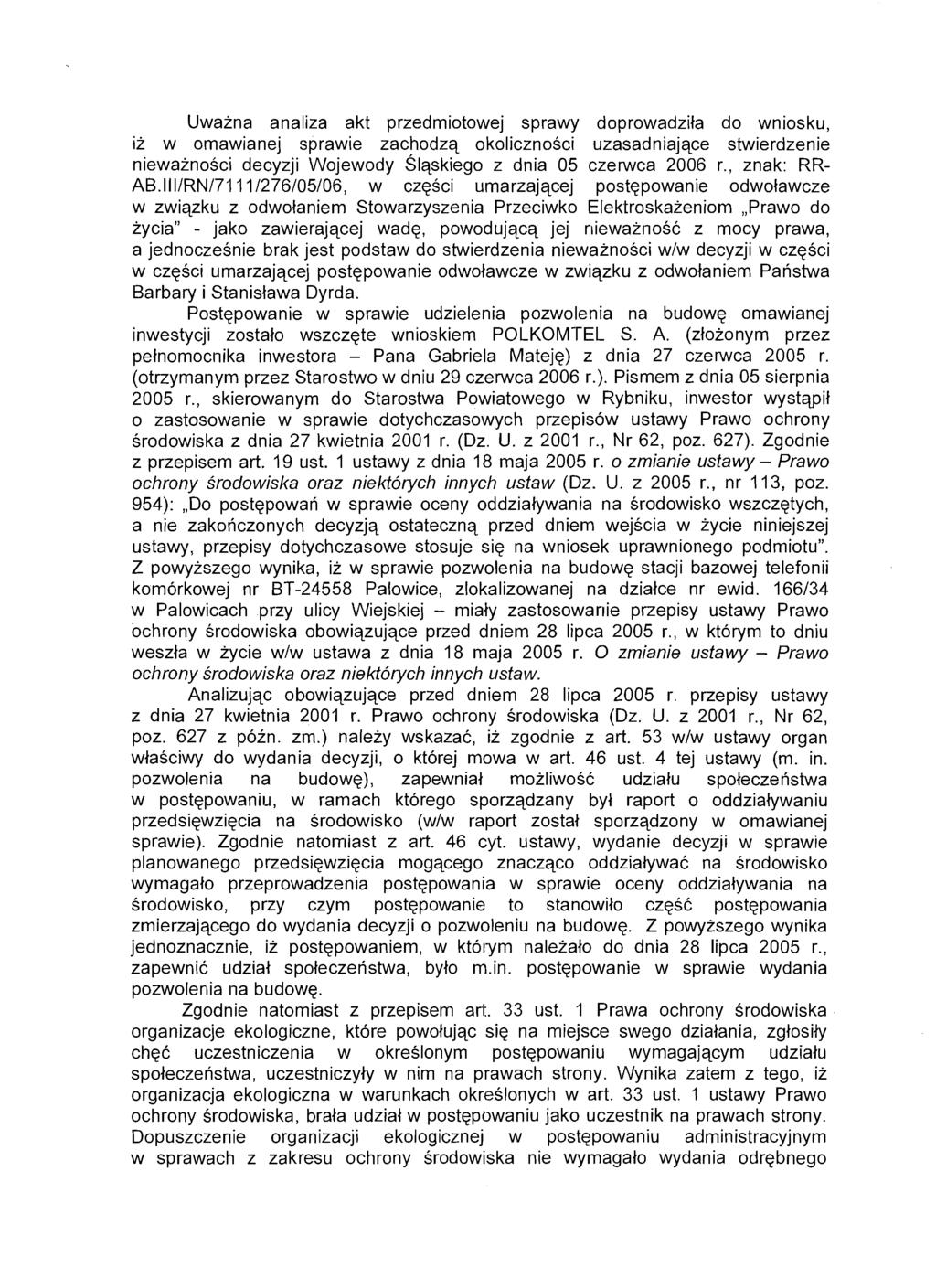 Uwazna analiza akt przedmiotowej sprawy doprowadzila do wniosku, iz w omawianej sprawie zachodzq okolicznosci uzasadniajqce stwierdzenie niewaznosci decyzji Wojewody ~lqskiego z dnia 05 czerwca 2006