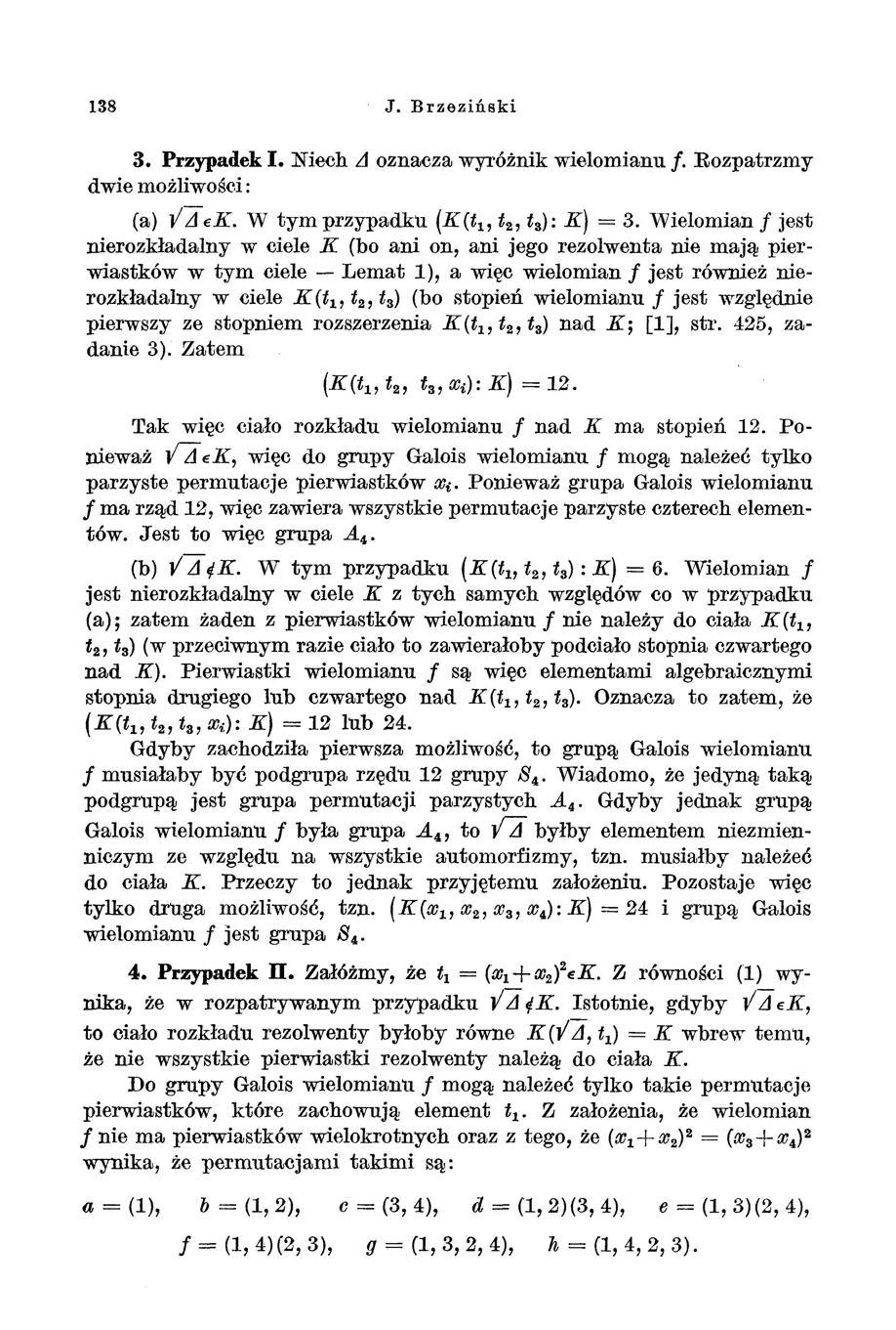 138 J. Brzeziński 3. Przypadek I. Niech LI oznacza wyróżnik wielomianu /. Rozpatrzmy dwie możliwości: (a) V".d K. W tym przypadku (K(t 1, t 2, ta): K) = 3.