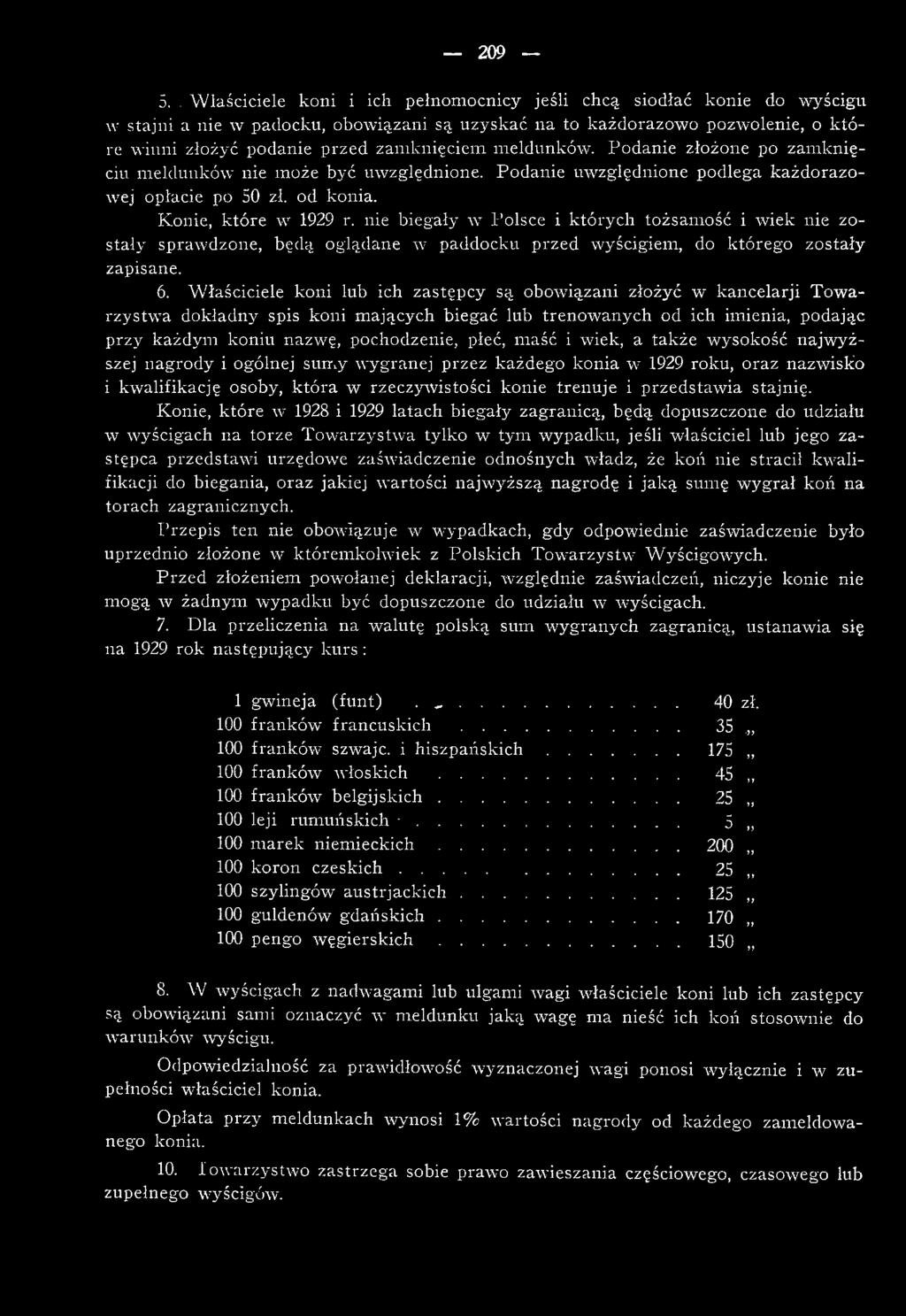 W łaściciele koni lub ich zastępcy śą obow iązani złożyć w kancelarji Tow a rzystw a dokładny spis koni m ających biegać lub trenow anych od ich imienia, podając przy każdym koniu nazwę, pochodzenie,