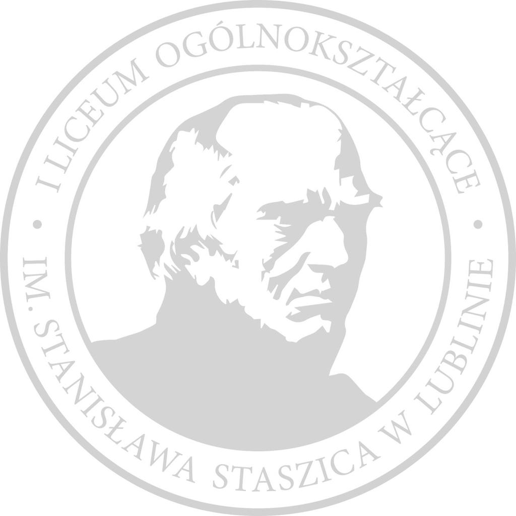 ZASADY REKRUTACJI UCZNIÓW DO I LICEUM OGÓLNOKSZTAŁCĄCEGO IM. STANISŁAWA STASZICA W LUBLINIE NA ROK SZKOLNY 2017/18 &1 Zarządzenie Nr 21/2017 Lubelskiego Kuratora Oświaty z dnia 12 kwietnia 2017r.