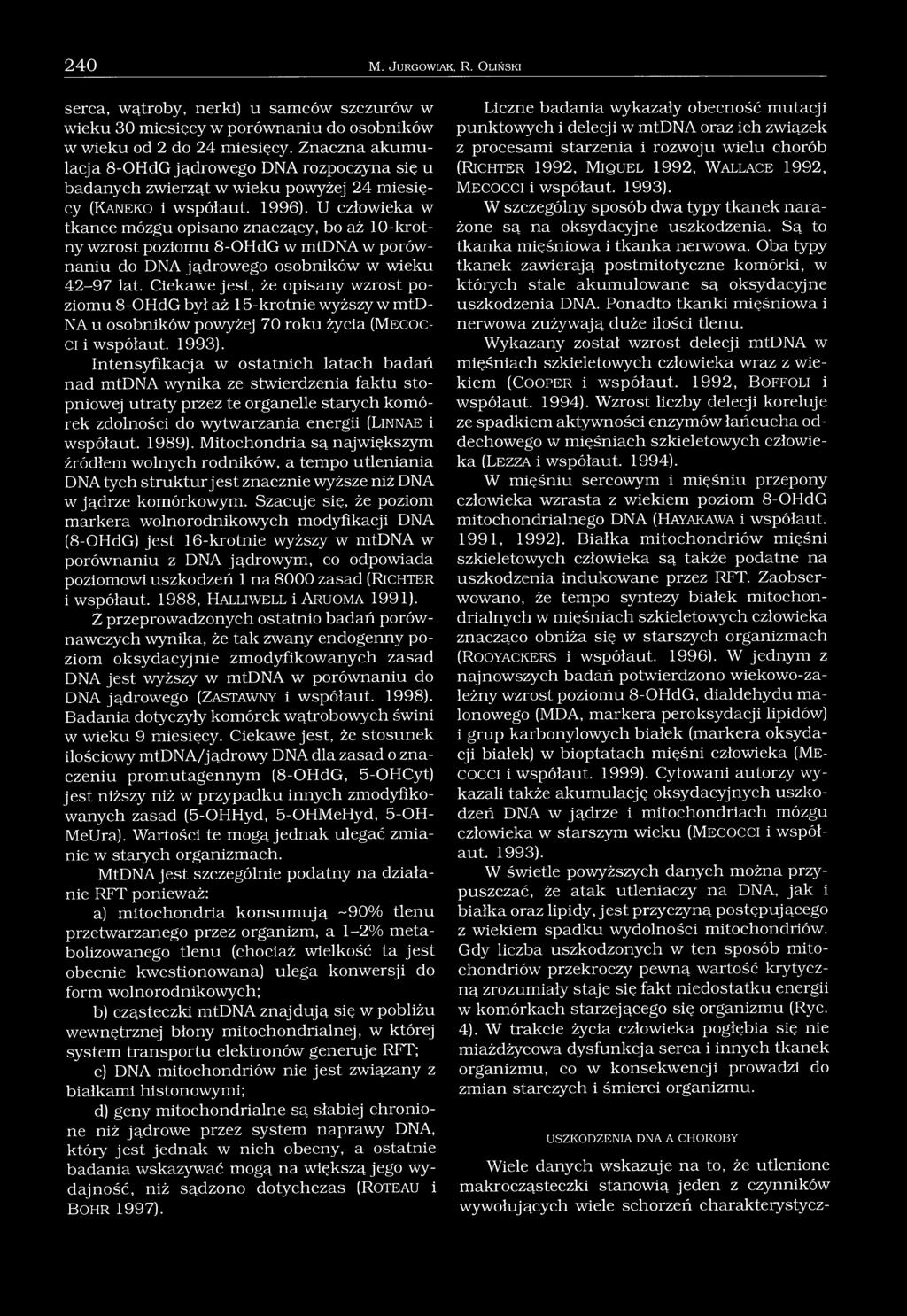 U człowieka w tkance mózgu opisano znaczący, bo aż 10-krotny wzrost poziomu 8-OHdG w mtdna w porównaniu do DNA jądrowego osobników w wieku 42-97 lat.