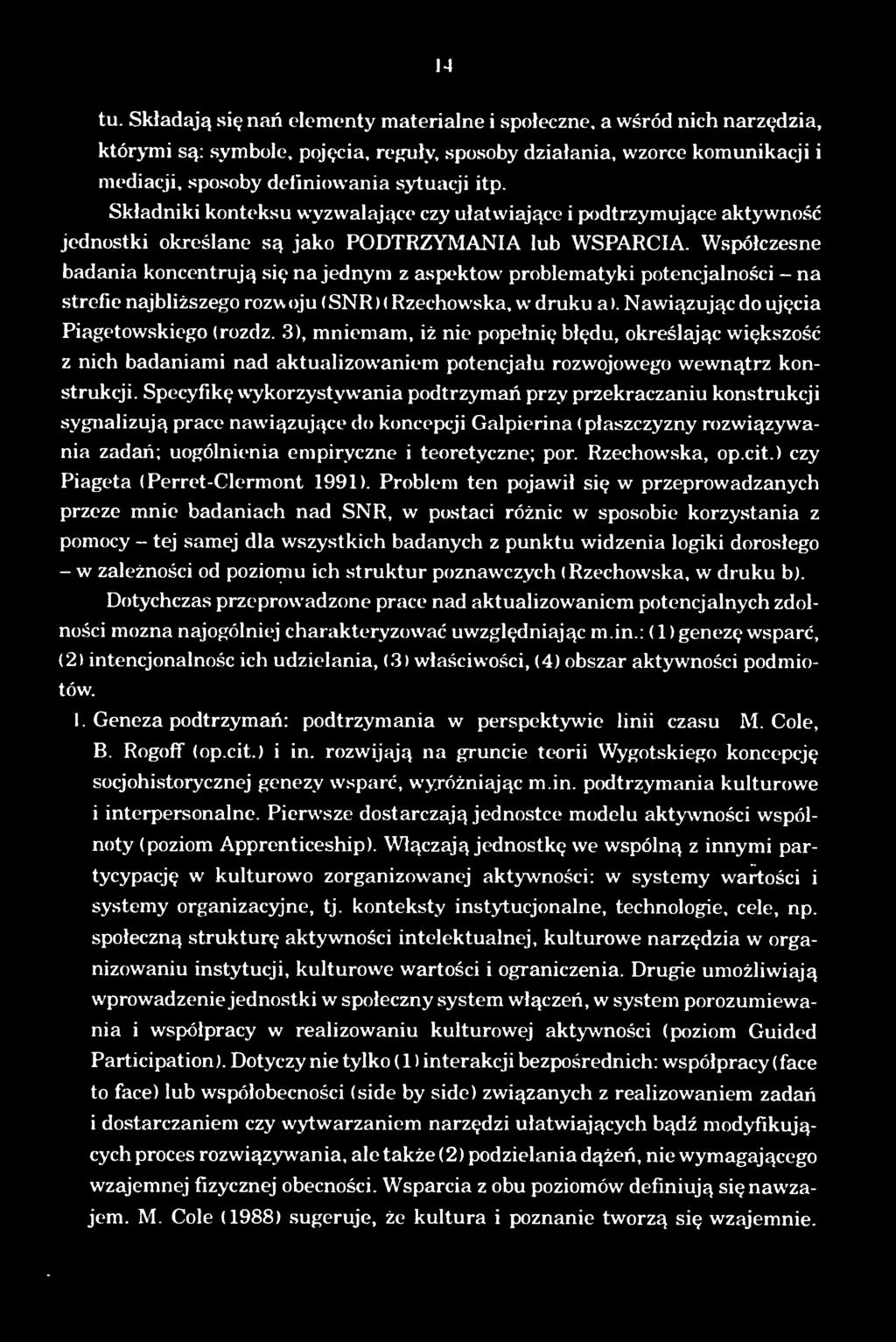 Specyfike wykorzystywania podtrzyman przy przekraczaniu konstrukcji sygnalizuja prace nawiazujace do koncepcji Galpierina (plaszczyzny rozwiazywania zadan; uogólnienia empiryczne i teoretyczne; por.