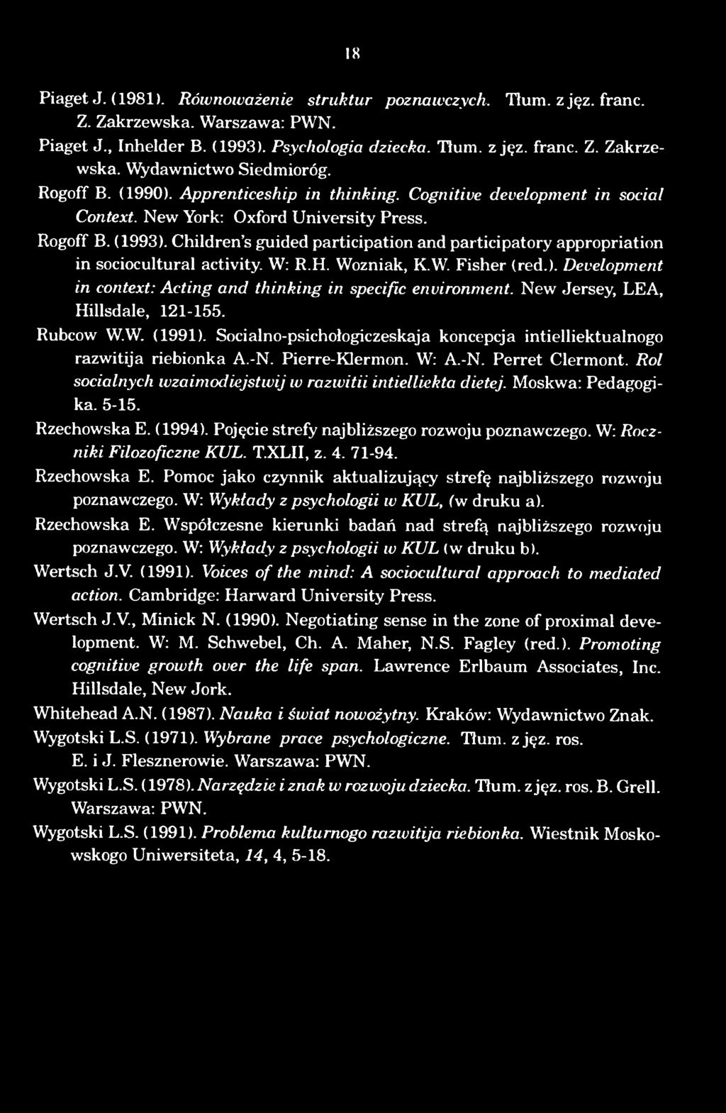 Rol socialnych wzaimodiejstwij w razwitii intielliekta dietej. Moskwa: Pedagogika. 5-15. Rzechowska E. (1994). Pojecie strefy najblizszego rozwoju poznawczego. W: Roczniki Filozoficzne KUL. T.xLII, z.