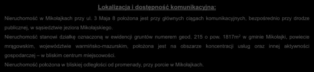 Lokalizacja i dostępność komunikacyjna: Nieruchomość w Mikołajkach przy ul.