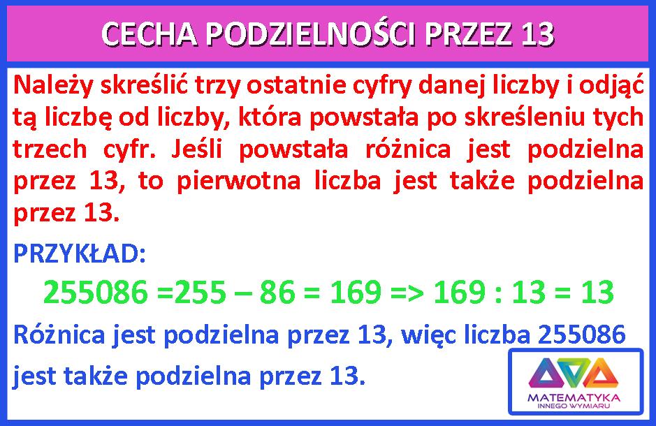 Cecha podzielności przez 13 WŁASNOŚĆ Jeżeli każdy składnik sumy jest podzielny przez pewną liczbę, to również suma jest podzielna przez tę liczbę.