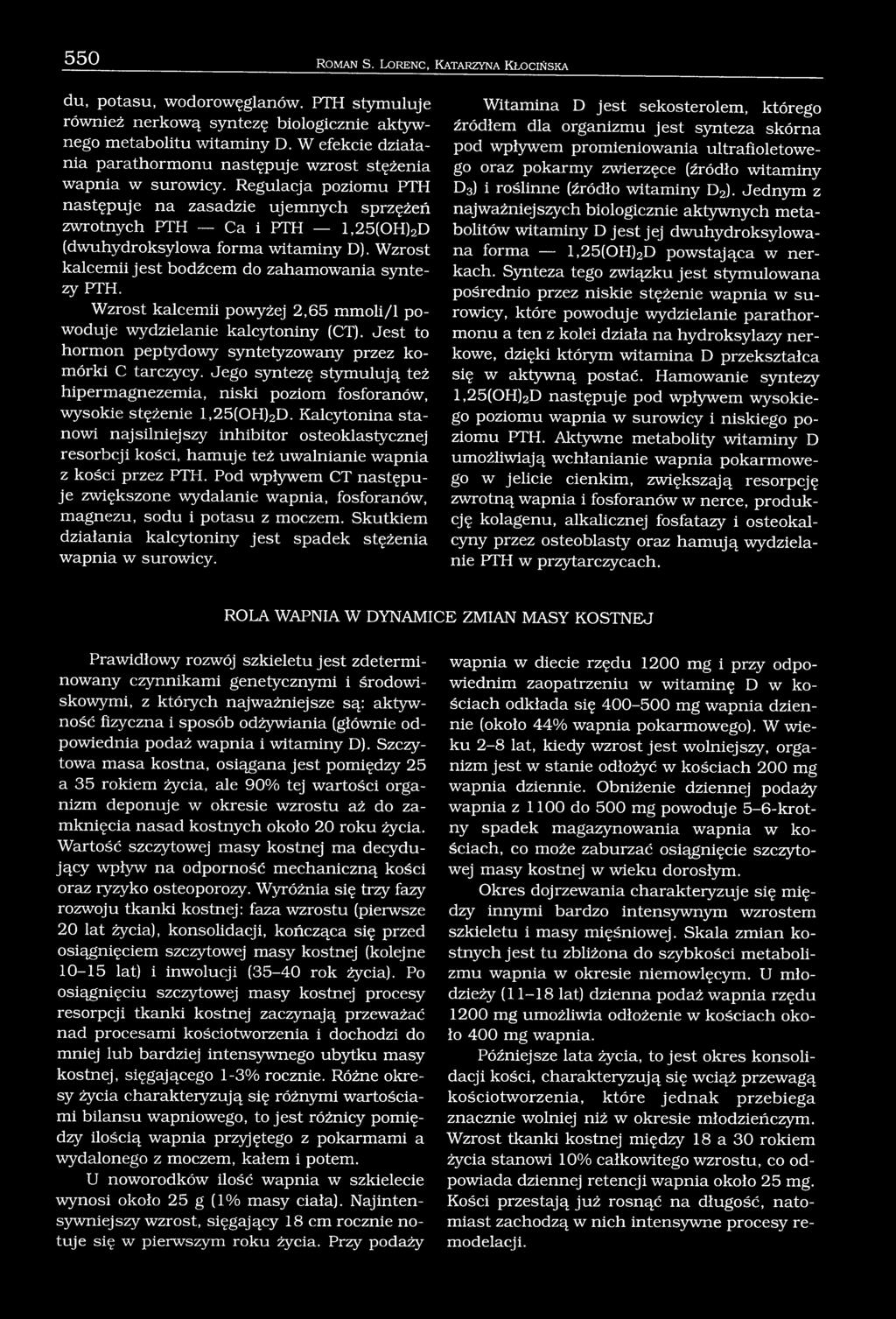 Regulacja poziomu PTH następuje na zasadzie ujemnych sprzężeń zwrotnych PTH Ca i PTH l,25(oh)2d (dwuhydroksylowa forma witaminy D). Wzrost kalcemii jest bodźcem do zahamowania syntezy PTH.