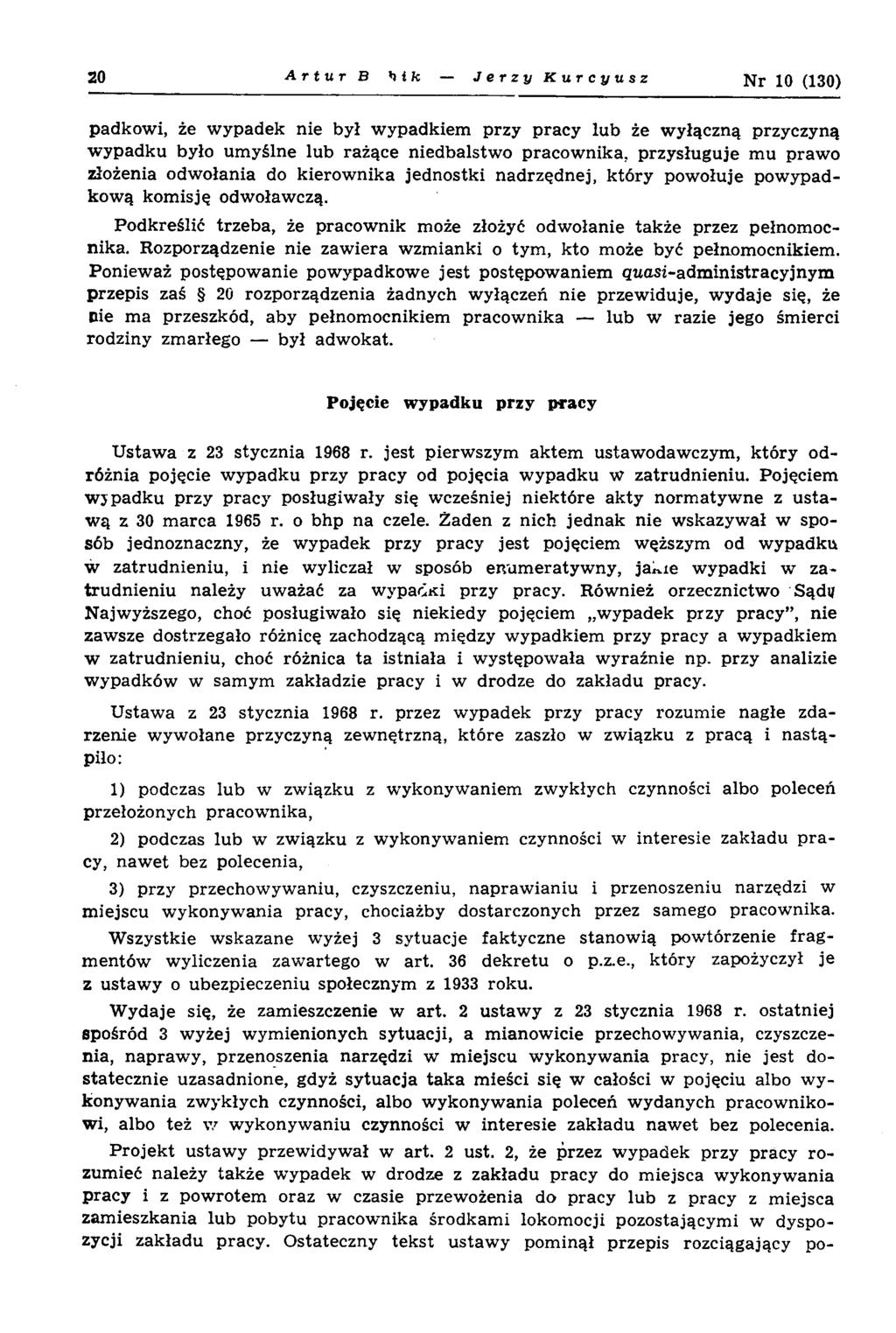 20 Artur B <ł ik Jerzy Kurcyusz N r 10 (130) padkow i, że w ypadek nie był w ypadkiem przy pracy lub że w yłączną przyczyną w ypadku było um yślne lub rażące niedbalstw o pracow nika, przysługuje m u