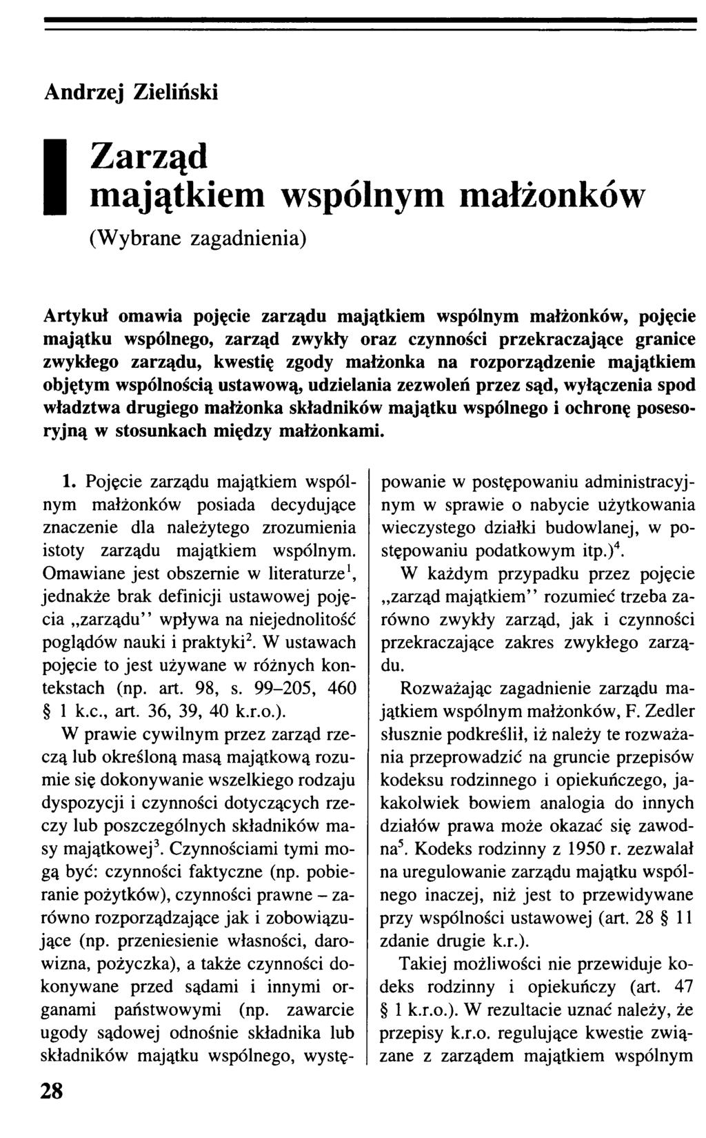 I Zarząd majątkiem wspólnym małżonków (Wybrane zagadnienia) Artykuł omawia pojęcie zarządu majątkiem wspólnym małżonków, pojęcie majątku wspólnego, zarząd zwykły oraz czynności przekraczające granice