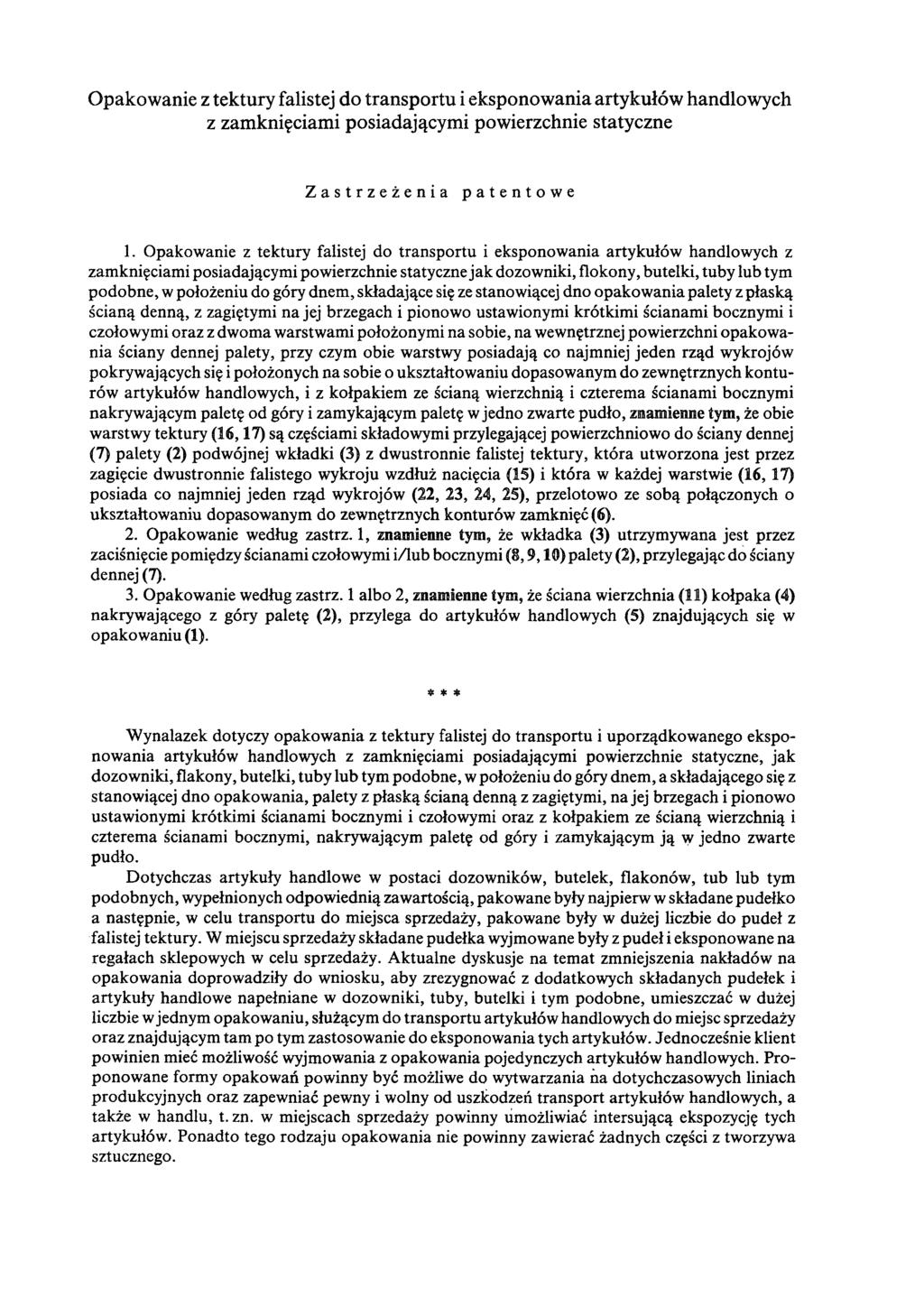 Opakowanie z tektury falistej do transportu i eksponowania artykułów handlowych z zamknięciami posiadającymi powierzchnie statyczne Zastrzeżenia patentowe 1.