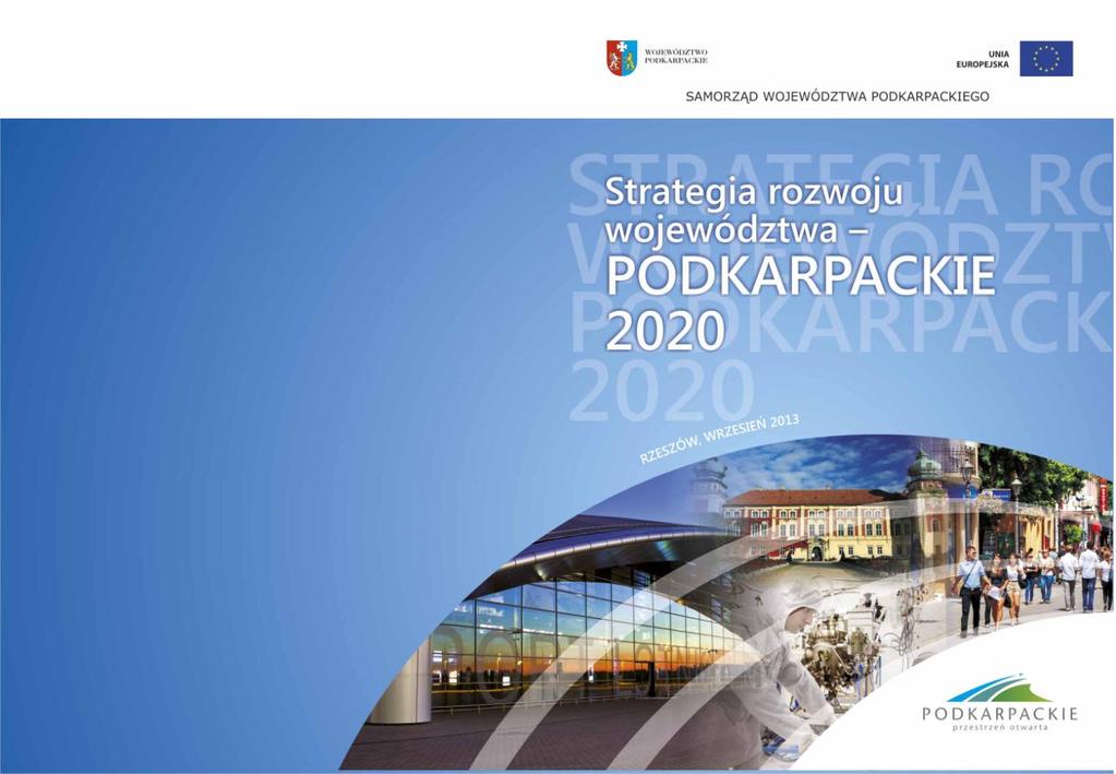 Strategia rozwoju województwa - Podkarpackie 2020 Cel główny Strategii: aktualizacja sierpień 2013 r.