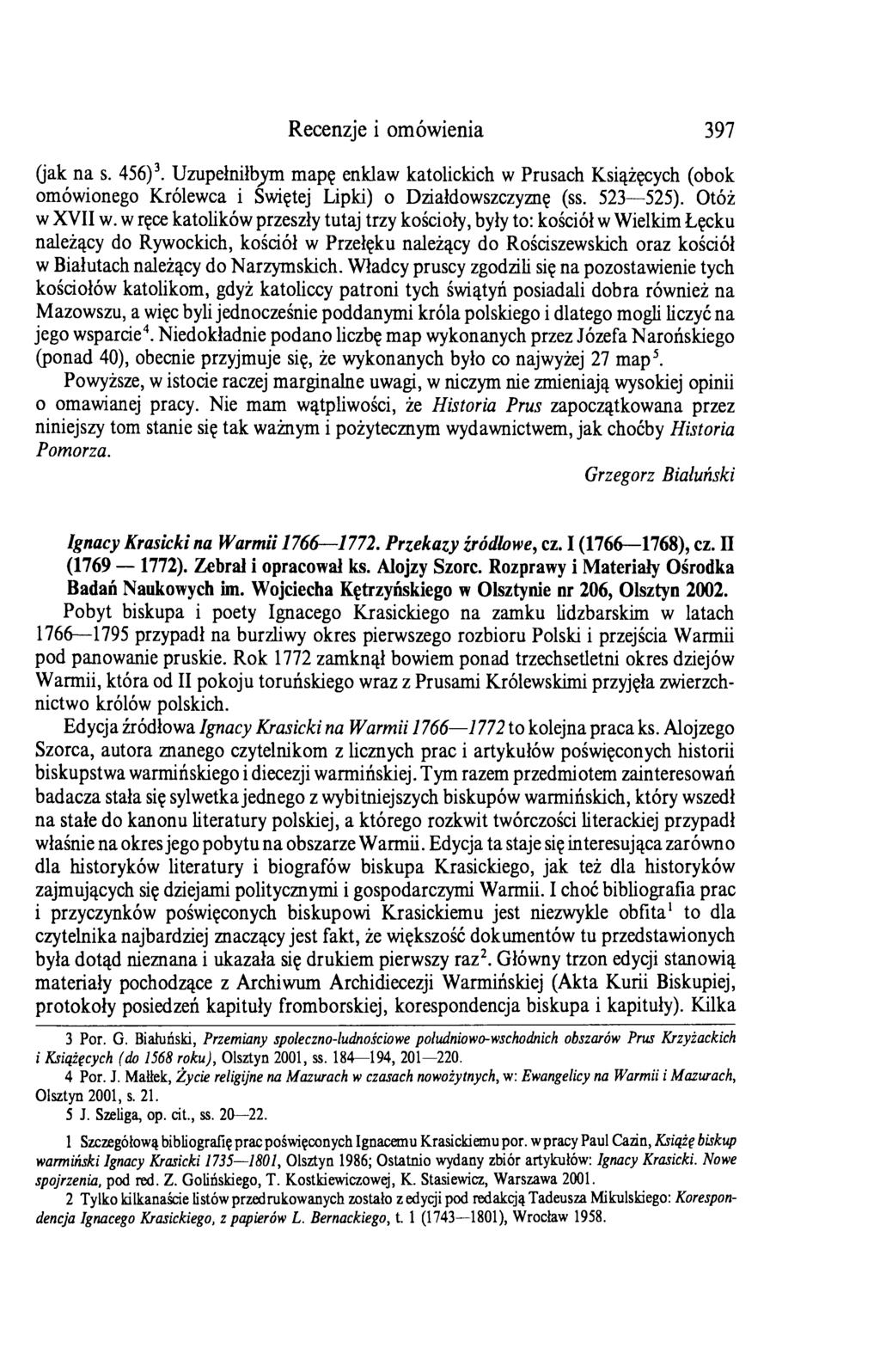 Recenzje i omówienia 397 (jak na s. 456)3. Uzupełniłbym mapę enklaw katolickich w Prusach Książęcych (obok omówionego Królewca i Świętej Lipki) o Działdowszczyznę (ss. 523 525). Otóż w XVII w.