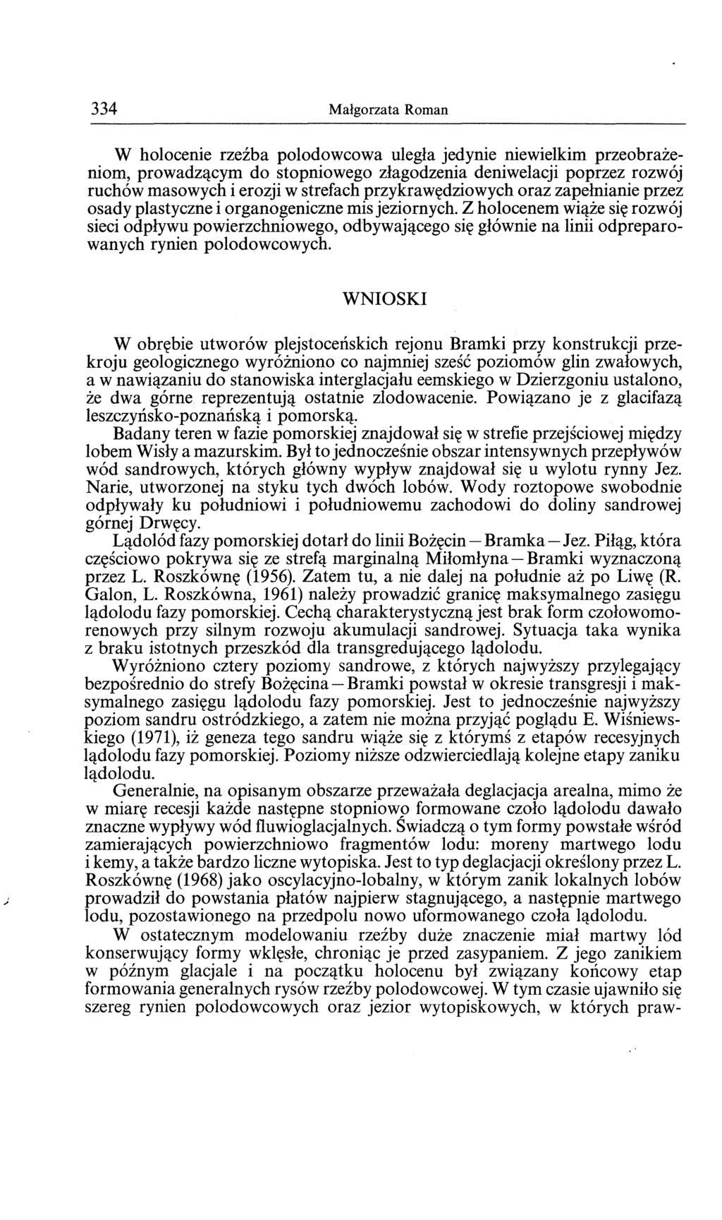 334 Malgorzata Roman W holocenie rzeiba polodowcowa ulegla jedynie niewielkim przeobrazeniom, prowadz'!