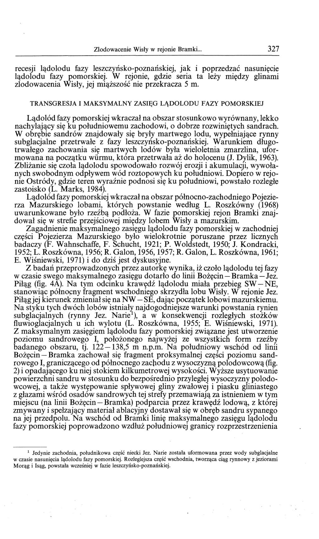 Zlodowacenie Wisly w rejonie Bramki... 327 recesji l!dolodu fazy leszczynsko-poznanskiej, jak i poprzedzac nasunh(cle l!dolodu fazy pomorskiej.