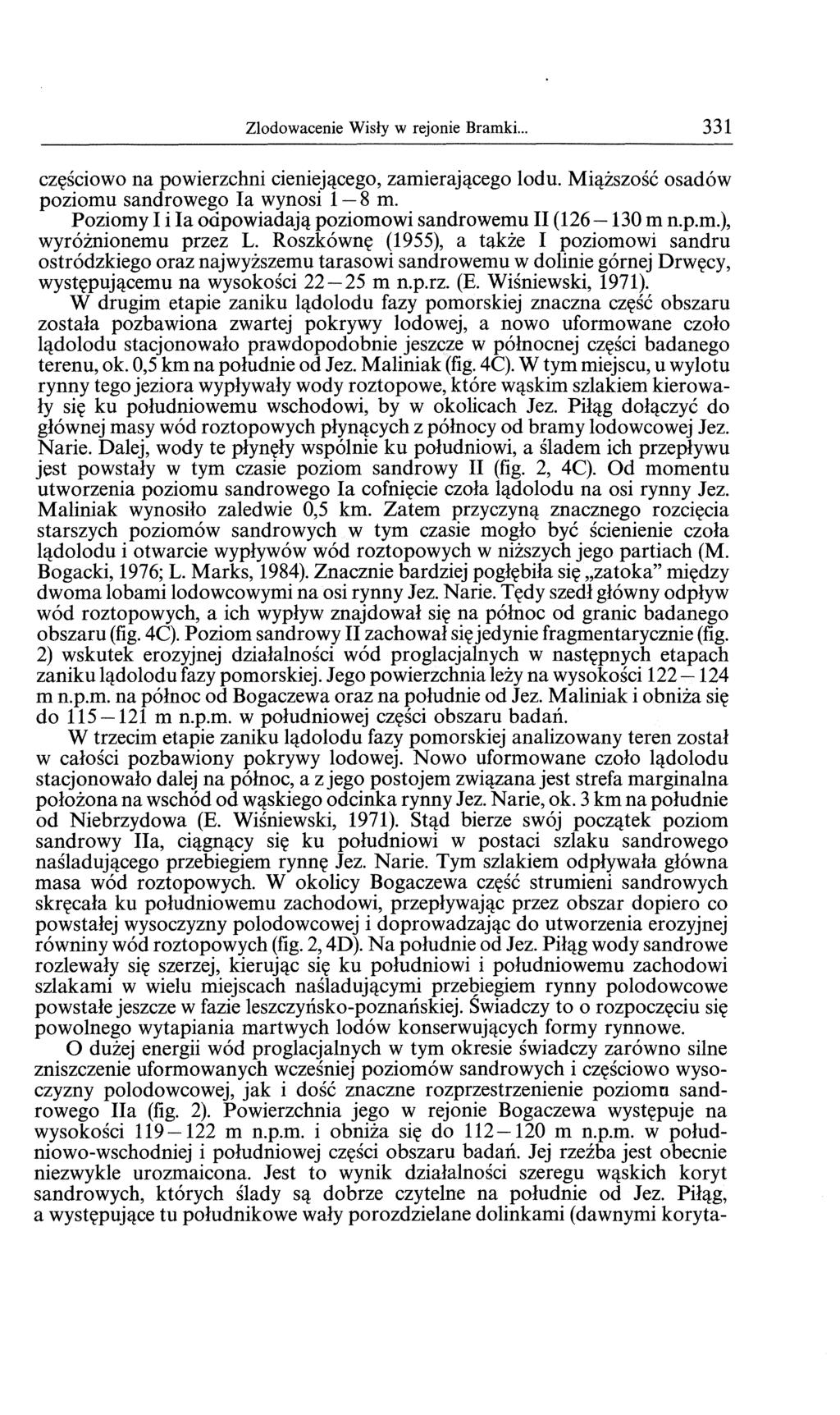 Zlodowacenie Wisly w rejonie Bramki... 331 czysciowo na powierzchni cieniej(!cego, zamieraj(!cego lodu. Mi(!zszose osadow poziomu sandrowego Ia wynosi 1-8 m. Poziomy lila oapowiadaj(!