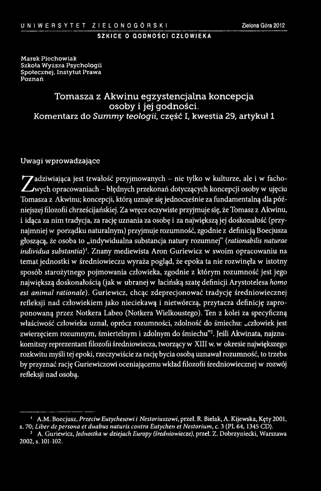 Komentarz do Summy teologii, część I, kwestia 29, artykuł 1 Uwagi wprowadzające Zadziwiająca jest trwałość przyjmowanych - nie tylko w kulturze, ale i w fachowych opracowaniach - błędnych przekonań