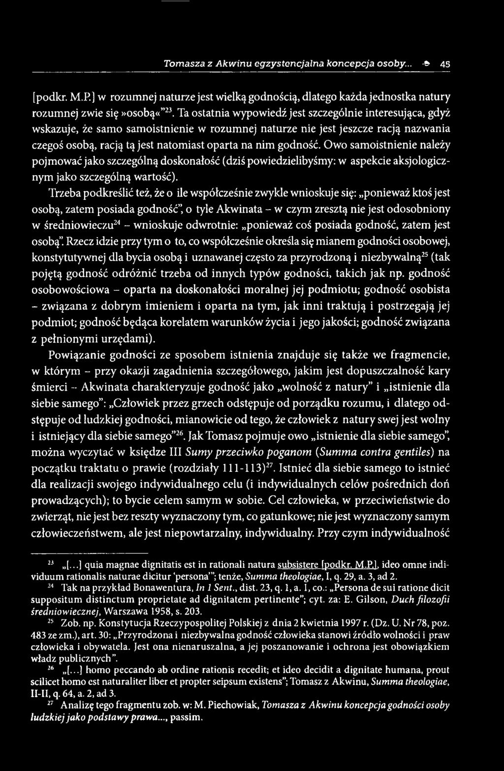 godność. Owo samoistnienie należy pojmować jako szczególną doskonałość (dziś powiedzielibyśmy; w aspekcie aksjologicznym jako szczególną wartość).