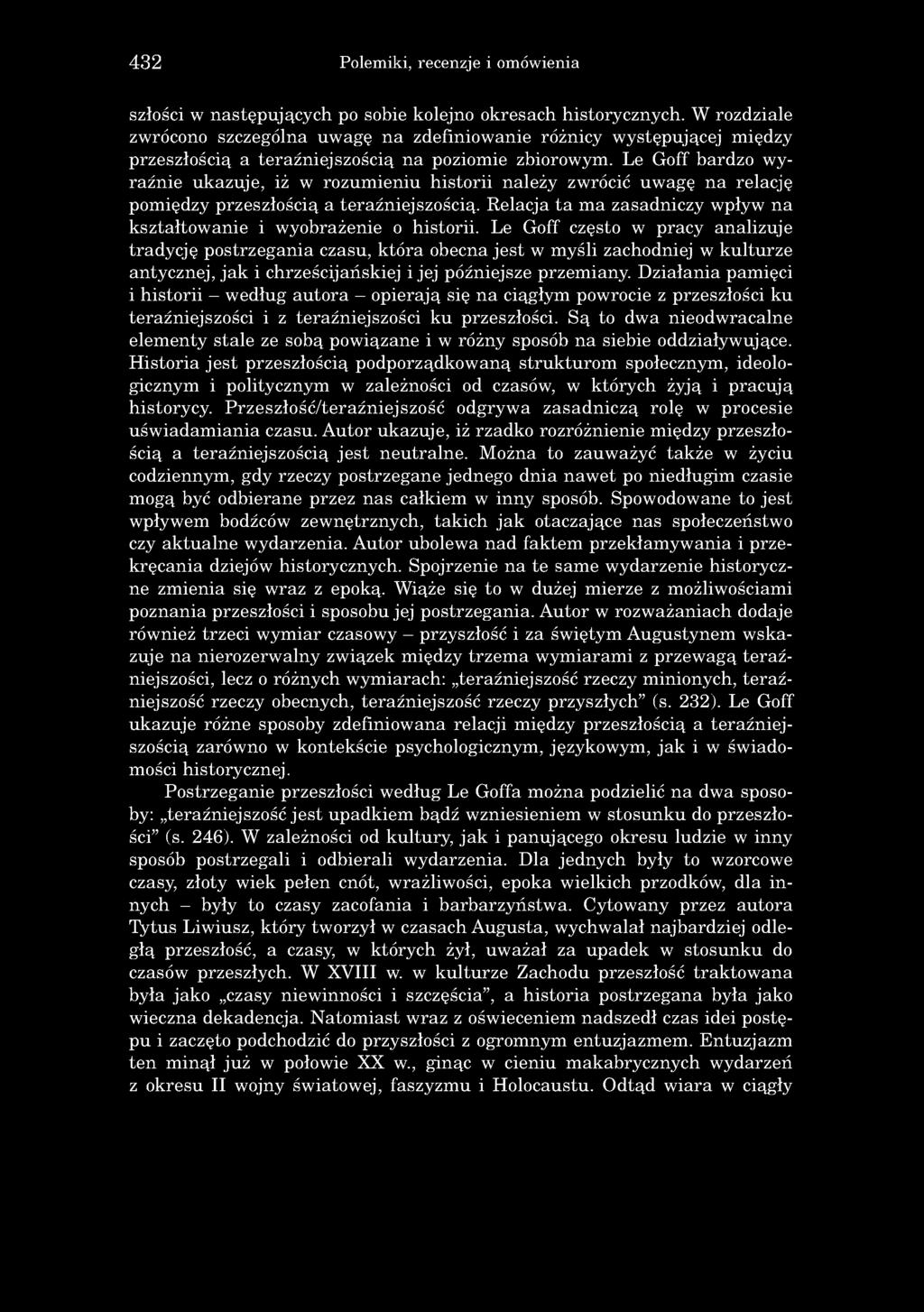 Le Goff bardzo w y raźnie ukazuje, iż w rozum ieniu historii należy zwrócić uw agę na relację pom iędzy przeszłością a teraźniejszością.