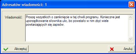 Zarządzanie danymi Rysunek 22. Komunikat można wysłać do każdego użytkownika programu z osobna lub wszystkich aktualnie korzystających z tej samej bazy danych.