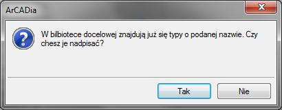 Praca z rysunkami Komunikaty występujące przy pracy z Edytorem biblioteki typów: Rys. 108 Komunikat o odnalezieniu podobnego typu Komunikat informuje, że istnieje już typ o tej nazwie.