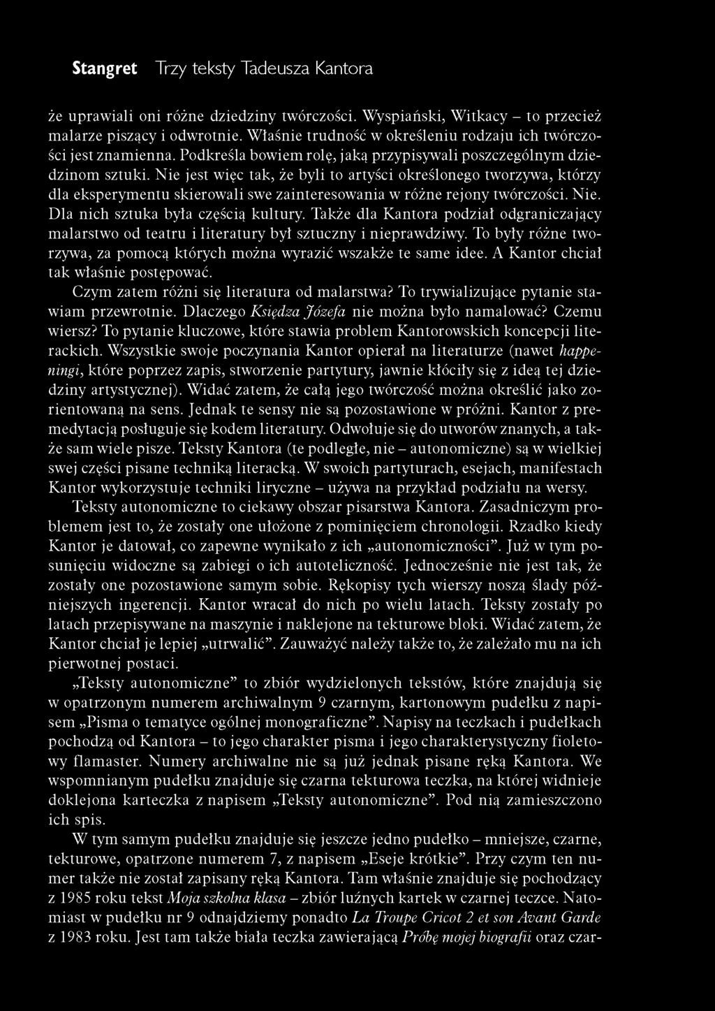 N ie jest więc tak, że byli to artyści określonego tworzywa, którzy dla eksperym entu skierowali swe zainteresowania w różne rejony twórczości. Nie. Dla nich sztuka była częścią kultury.