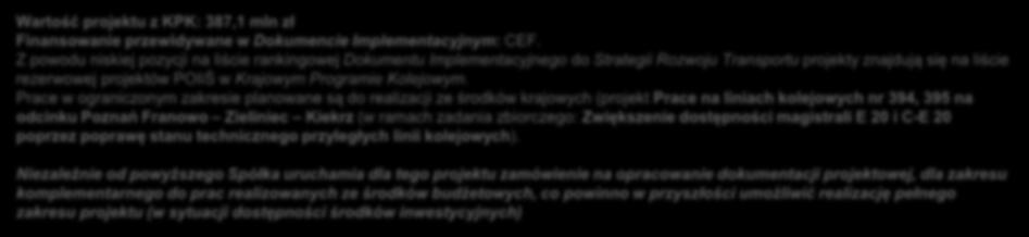 Prace na obwodnicy towarowej Poznania Podstawowe parametry (obecnie): linia zelektryfikowana, dwutorowa; długość odcinka: 13 km; prędkości maksymalne: Prędkość [km/h] % długości 90 15% 50 6% 40 79%