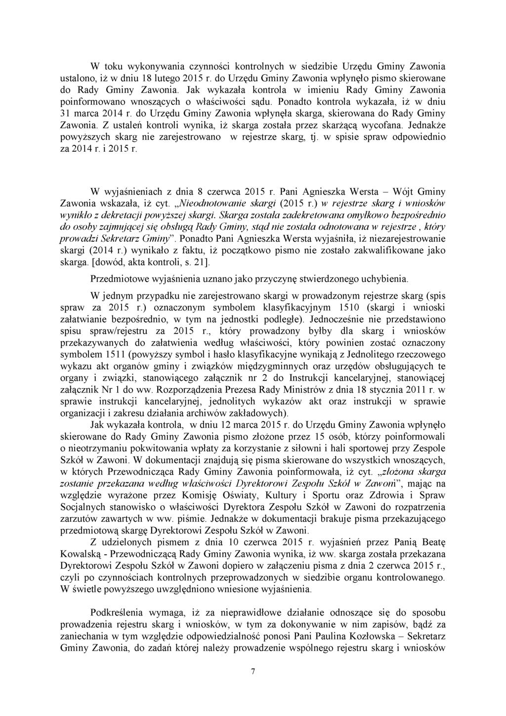 W toku wykonywania czynności kontrolnych w siedzibie Urzędu Gminy Zawonia ustalono, iż w dniu 18 lutego 2015 r. do Urzędu Gminy Zawonia wpłynęło pismo skierowane do Rady Gminy Zawonia.