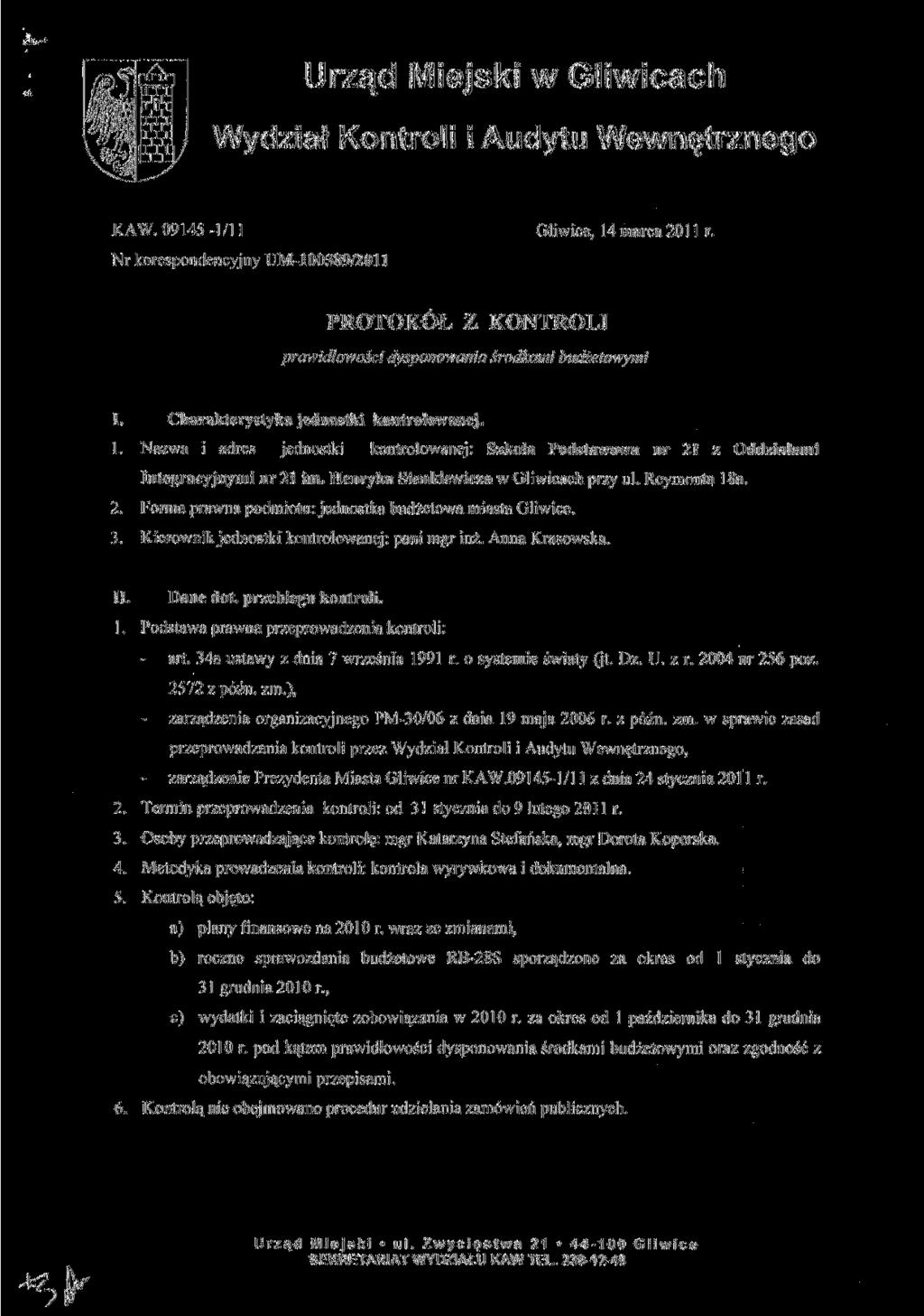 Urząd Miejski Wydział Kontroli i Audytu Wewnętrznego KAW. 09145-1/11 Nr korespondencyjny UM-100589/2011 Gliwice, 14 marca 2011 r PROTOKÓŁ Z KONTROLI prawidłowości dysponowania środkami budżetowymi I.