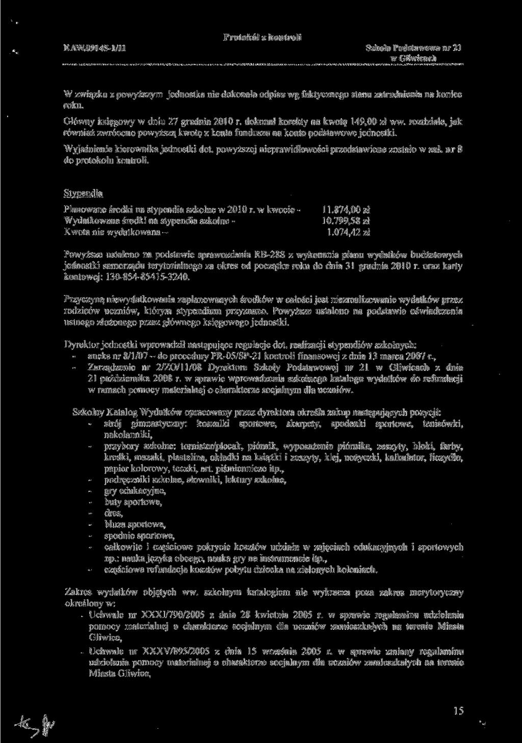 KAW.09H5-I/11 Szkota Podstawowa nr 21 W związku z powyższym jednostka nie dokonała odpisu wg faktycznego stanu zatrudnienia na koniec roku. Główny księgowy w dniu 27 grudnia 2010 r.