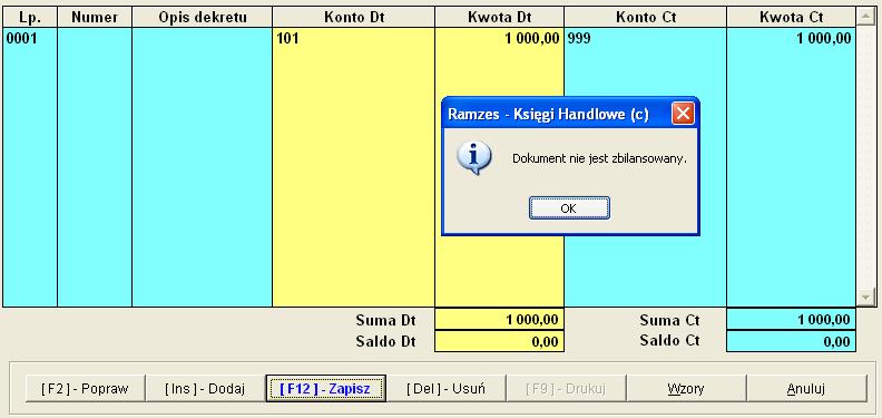 6-32 Aplikacja Ramzes Księgi Handlowe podręcznik uŝytkownika Podczas zapisu dokumentu oddzielnie sprawdzane jest bilansowanie się na kontach pozabilansowych, a oddzielnie na pozostałych.