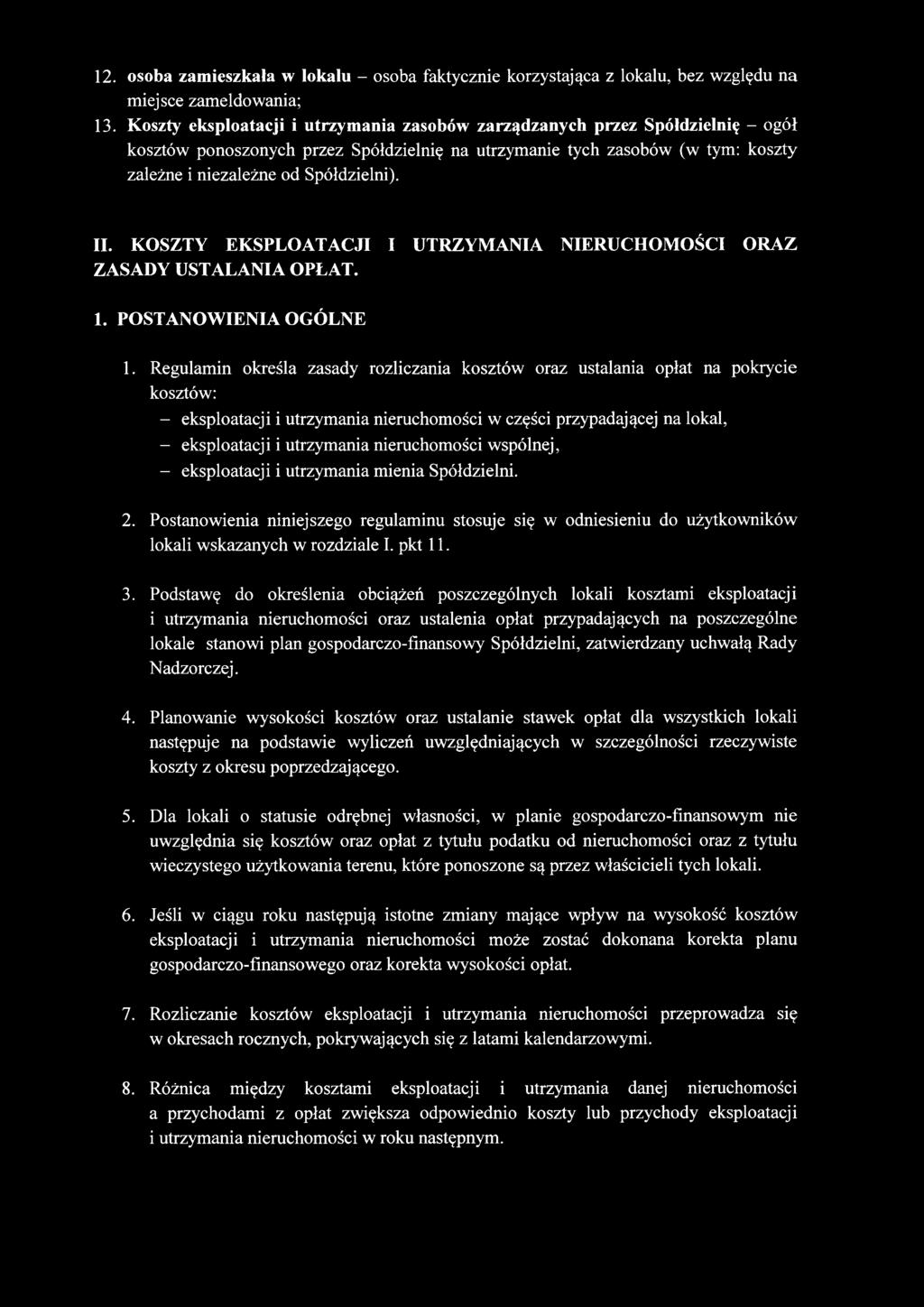 12. osoba zamieszkała w lokalu - osoba faktycznie korzystająca z lokalu, bez względu na miejsce zameldowania; 13.