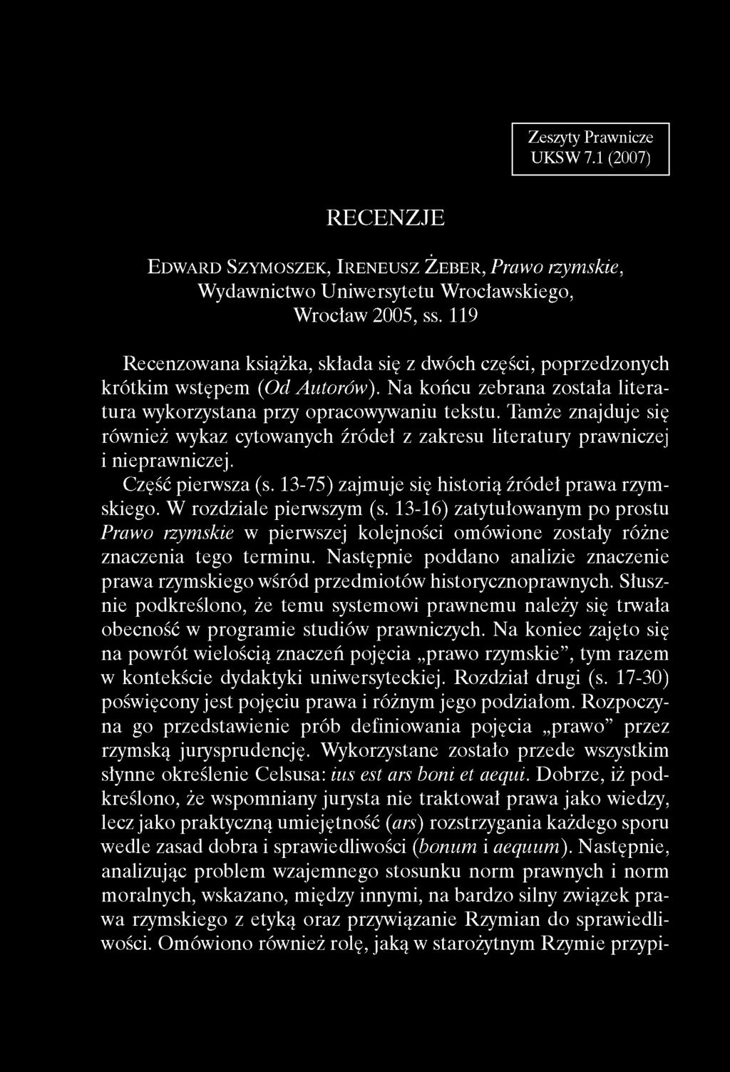 Zeszyty Prawnicze UKSW 7.1 (2007) RECENZJE Ed w a r d Sz y m o s z e k, Ir e n e u s z Że b e r, Prawo rzymskie, Wydawnictwo Uniwersytetu Wrocławskiego, Wrocław 2005, ss.