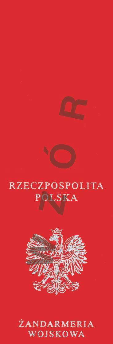 LEGITYMACJA ŻOŁNIERZA ZAWODOWEGO ŻANDARMERII WOJSKOWEJ Wzór nr 6 do nr 16 Część zewnętrzna legitymacji żołnierza zawodowego: okładka wykonana ze sztucznego tworzywa w kolorze amarantowym ze srebrnymi