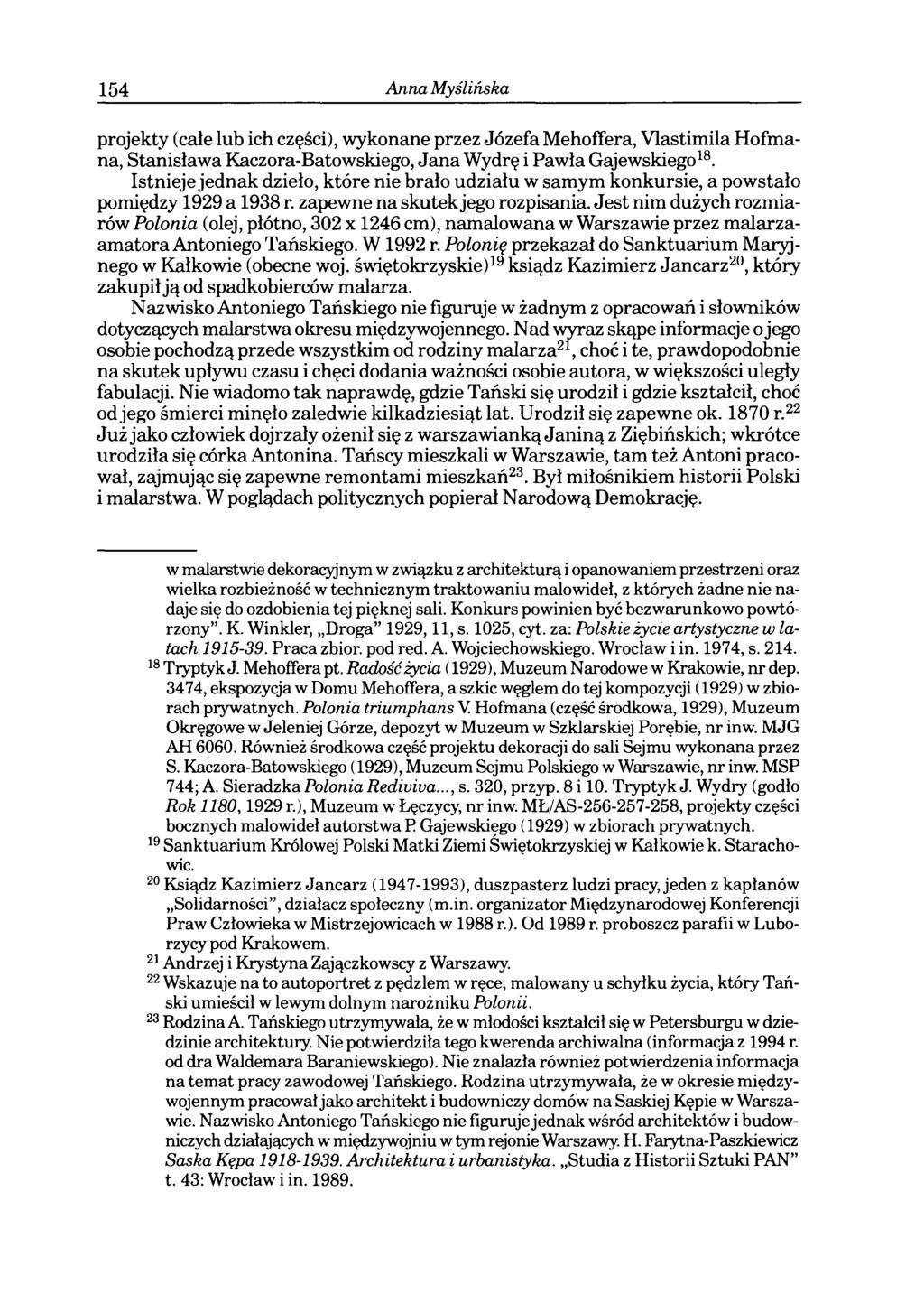 154 Anna Myślińska projekty (całe lub ich części), wykonane przez Józefa Mehoffera, Vlastimila Hofmana, Stanisława Kaczora-Batowskiego, Jana Wydrę i Pawła Gajewskiego18.