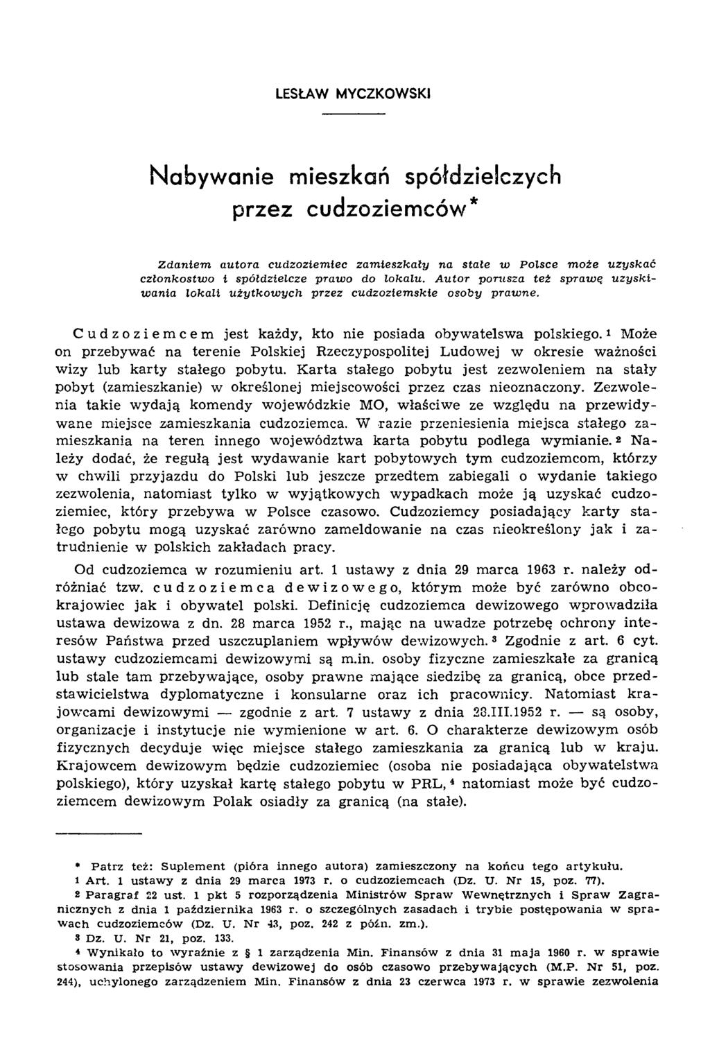 LESŁAW MYCZKOWSKI Nabywanie mieszkań spółdzielczych przez cudzoziemców* Z daniem autora cu dzoziem iec za m ieszk a ły na sta łe w P olsce m o że u zysk a ć członkostw o i spółdzielcze praw o do